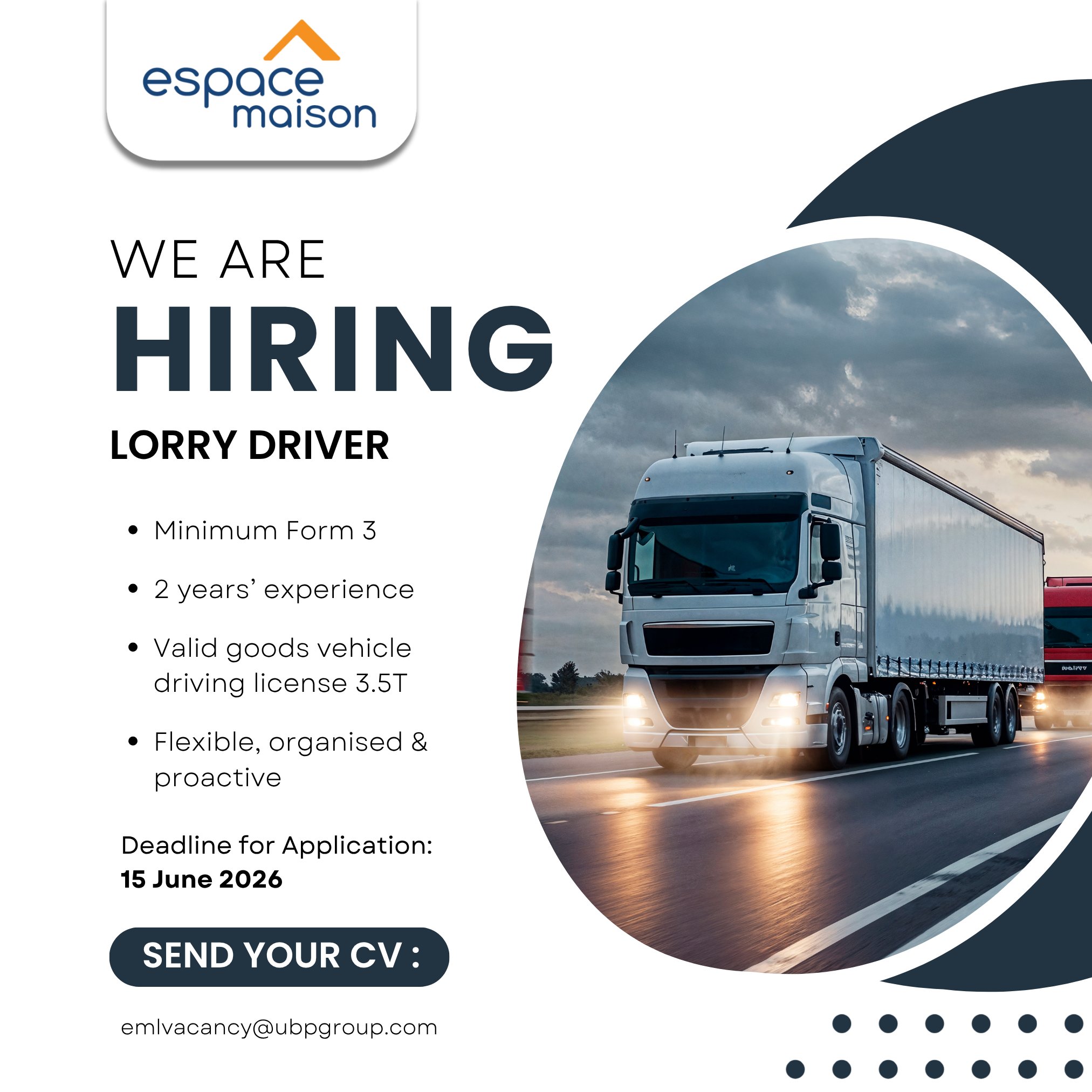 May be an image of text that says "espace maison WE ARE HIRING LORRY DRIVER Minimum Form 3 years' experience Valid goods vehicle driving license 3.5T Flexible, organised & proactive AATANUNANACO 店市花市市市場店 Deadline for Application: 15 Jun...