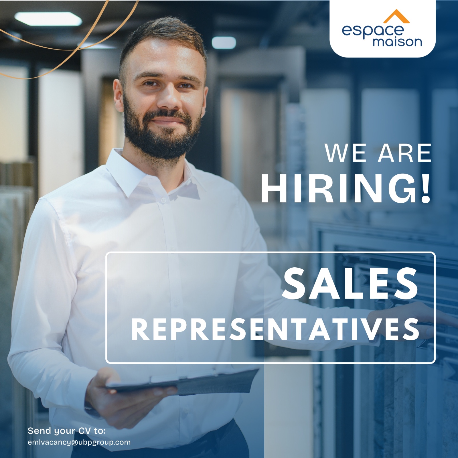 May be an image of text that says "espace maison WE ARE HIRING! SALES REPRESENTATIVES Send your CV to: SendyourCVto: to emlvacancy@ubpgroup.com"