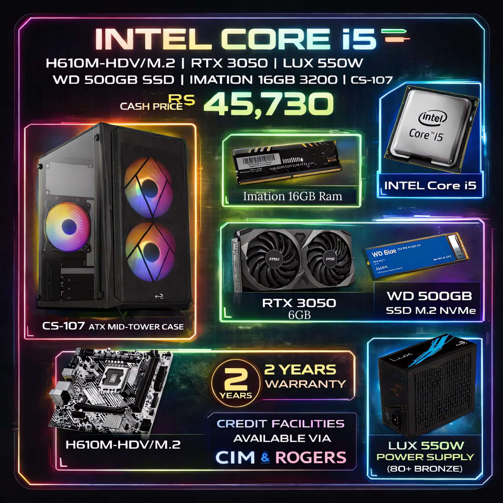 May be an image of ‎text that says "‎INTEL CORE i5 H610M- H610M-HDV/M.2 RTX 3050 LUX 550W WD 500GB SSD IMATION 16GB 3200 CS-107 CASH PRICES 45, 15,730 PRICI 萬郵動專理 prate (intel Core 15 Imation 16GB Ram INTEL Core i5 המדת FNO 年 WD BOB...