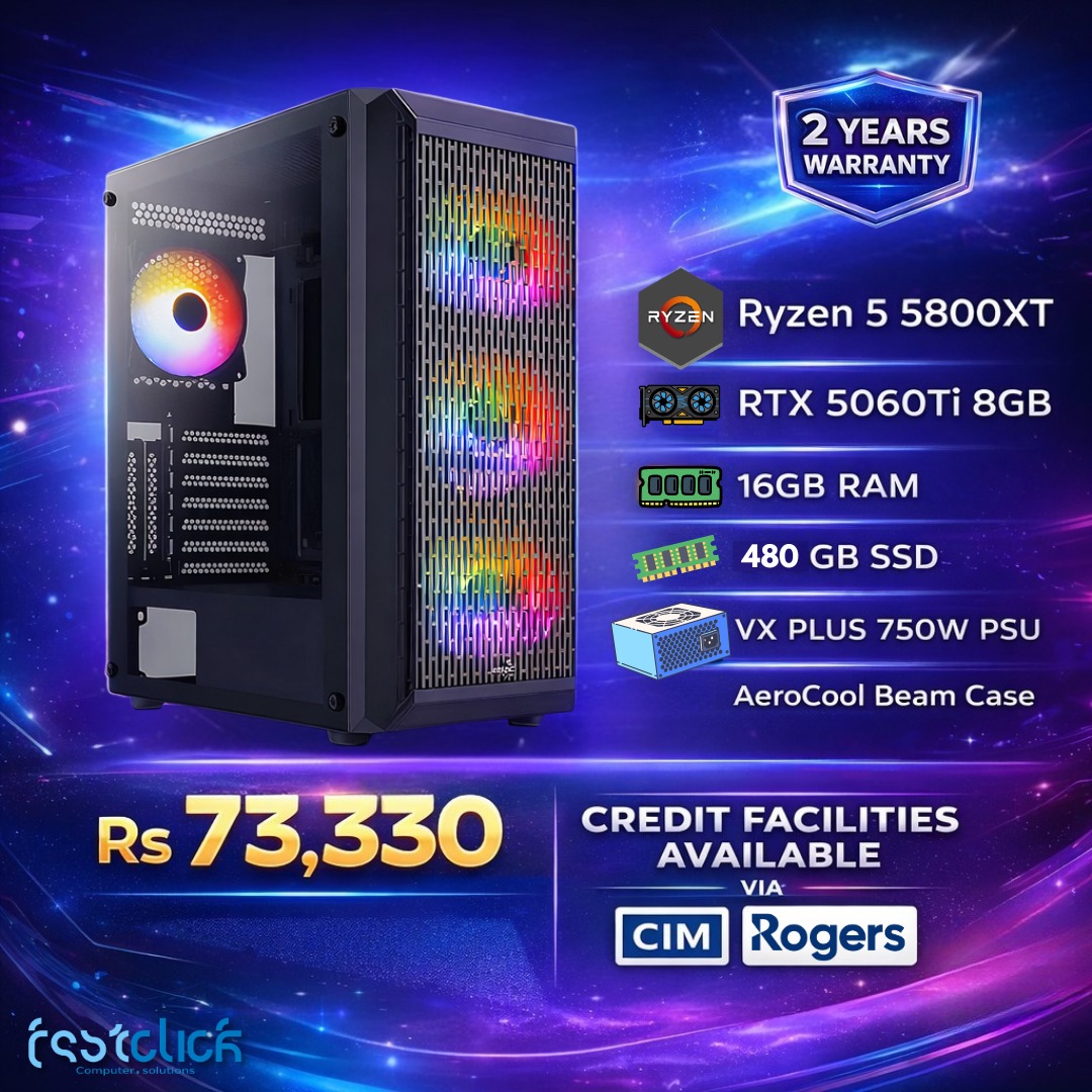 May be an image of text that says "2 YEARS WARRANTY RYZEN 이 #888 中净*0"8" Ryzen 5 5800XT RTX 5060Ti 8GB 0000ิ 16GB RAM 工! ETE 480 GB SSD VX PLUS 750W PSU AeroCool Beam Case Rs 73,330 CREDIT FACILITIES AVAILABLE VIA Rogers CIM EssecliCn"