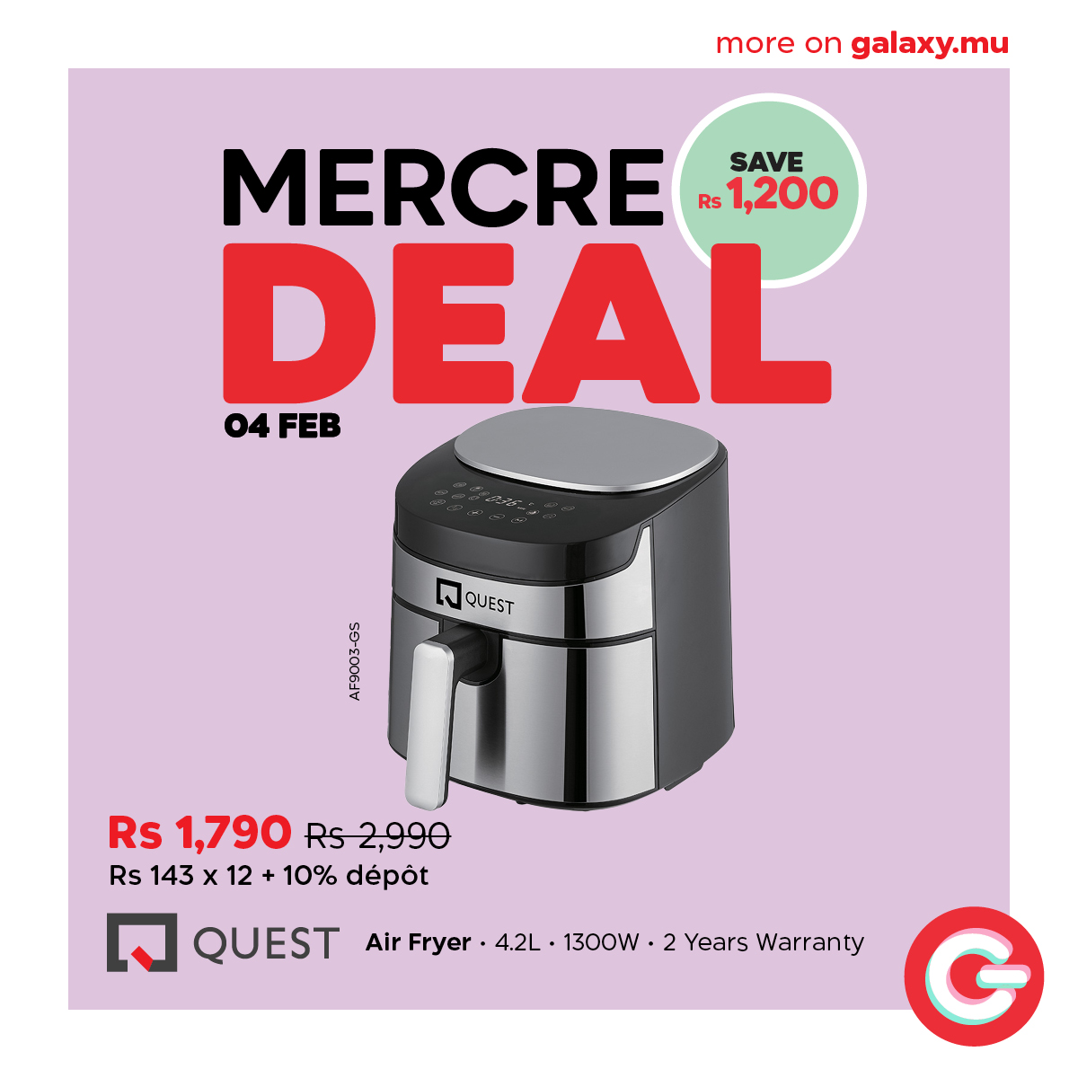 May be an image of water heater, tea strainer, coffee maker and text that says "moreongalaxy.mu more on galaxy.mu MERCRE Rs 1,200 SAVE DEAL 04 04FEB จ QUEST QUEST Se Rs 1,790 Rs2,990 Rs Rs 143x12+10% 143x12 12 10% dépôt 143 QUEST Air Fryer 4.2L 130...