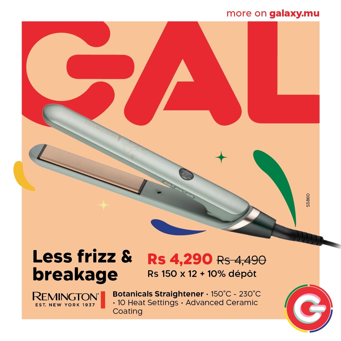 May be an image of hairdryer and text that says "more GAL on galaxy.mu 5 55860 Rs 4,290 Rs4,490 Rs 150 x 12 10% dépot Less frizz & breakage REMINGTON Botanicals Straightener 50°C- 150°C-230C 230°C EST. NEW YORK 1937 •10 Heat ·10Heat Settings Adv...