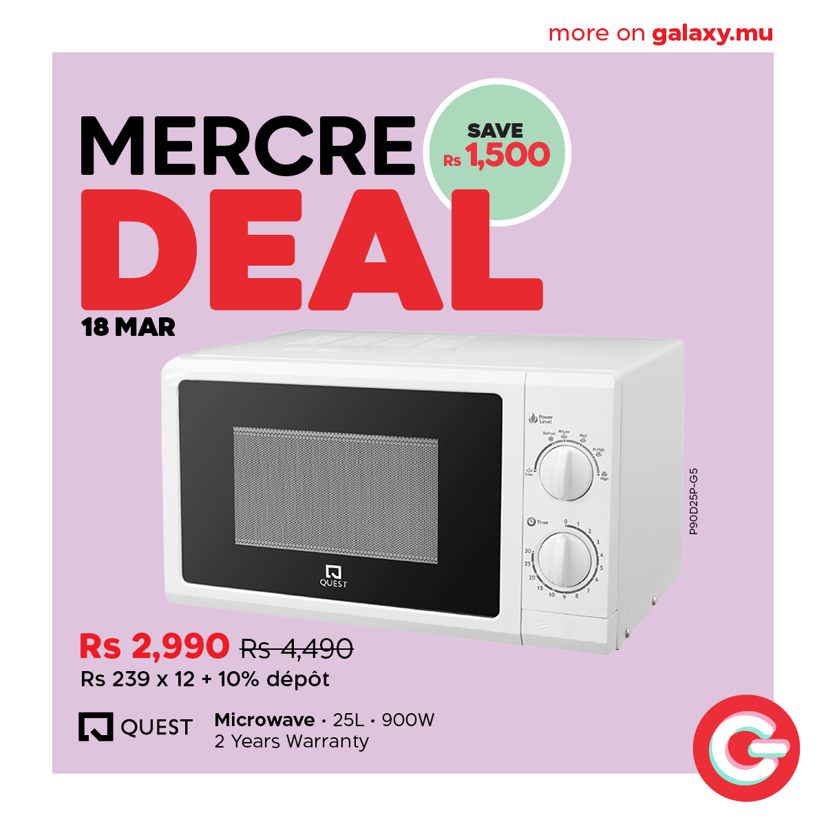 May be an image of ‎water heater and ‎text that says "‎more on galaxy.mu MERCRE SAVE Rs R$1,500 DEAL 18 MAR ሐስ 6 0 จ QUEST G5 P9OD25P-G5 ان Rs 2,990 RS4,490 Rs 239x 12 x 10% dépot QUEST Microwave 25L 900W 2 Years Warranty G‎"‎‎