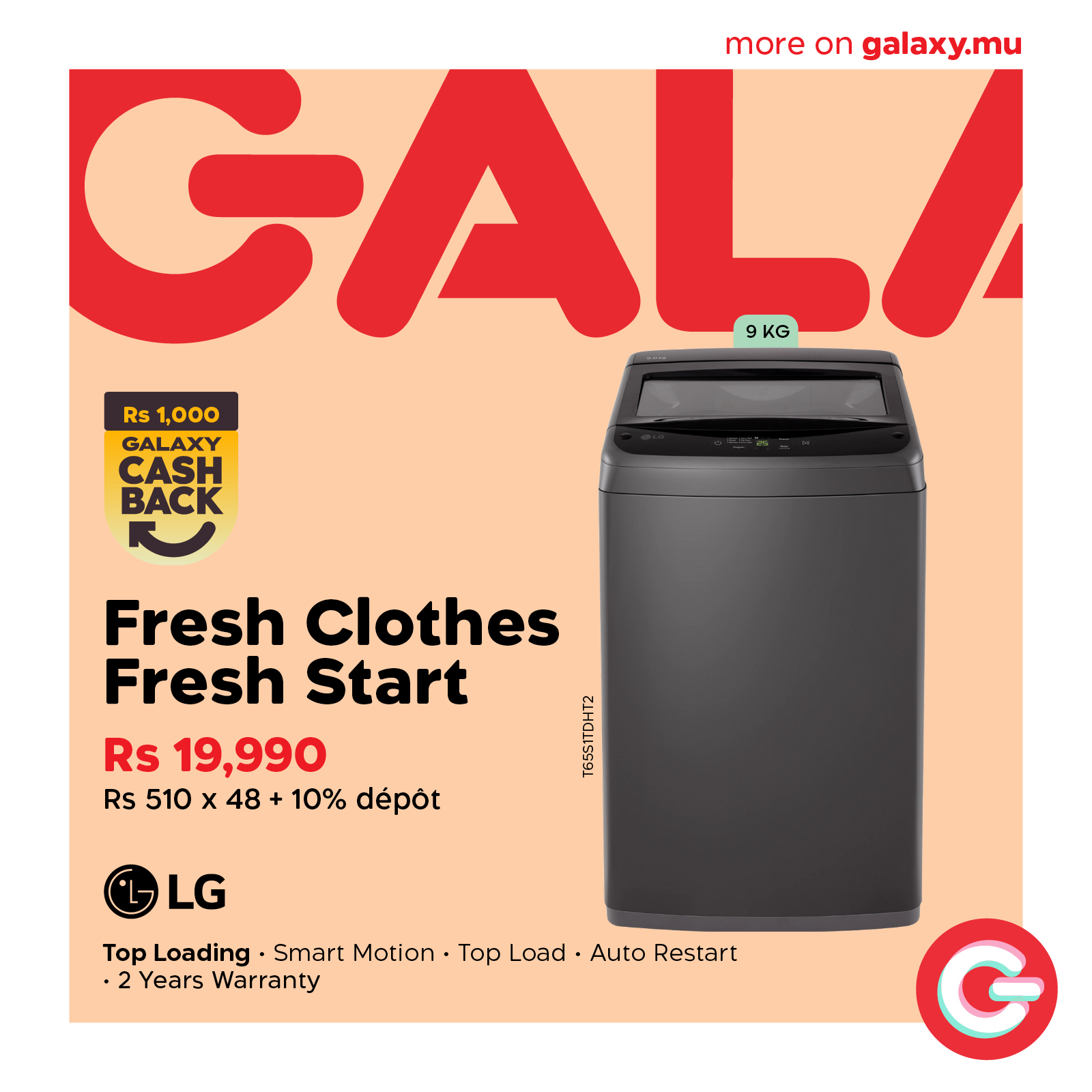 May be an image of water heater and text that says "more moreongalaxy.mu on galaxy.mu GALA 9 9KG Rs 1,000 GALAXY CASH BACK Fresh Clothes Fresh Start Rs 19,990 Rs 510 x 48 10% dépot 212 LG Top Loading -Smart Motion Years Warranty Top Load Auto Restart G"