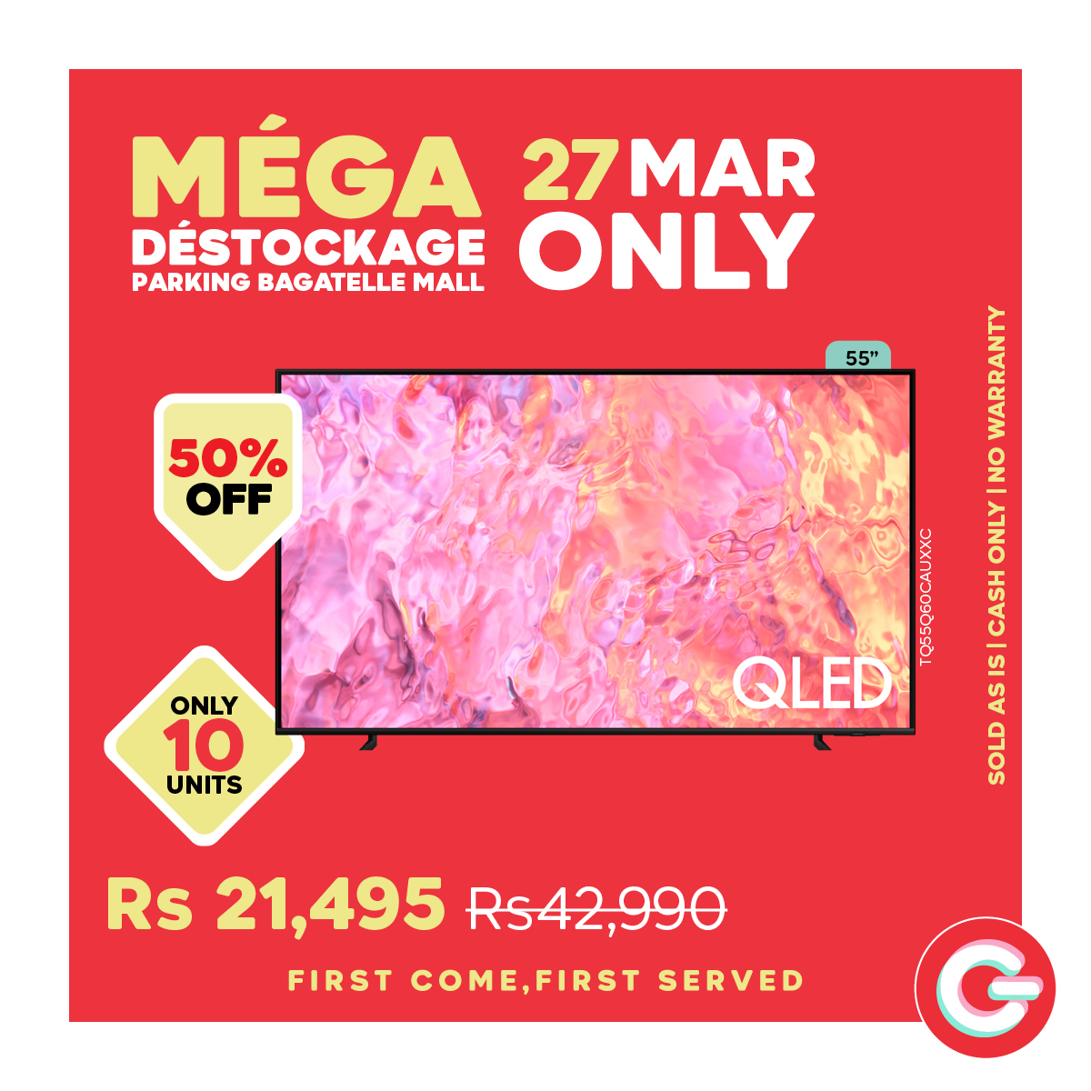 May be an image of text that says "MÉGA 27MAR DÉSTOCKAGE ONLY PARKING BAGATELLE MALL 50% OFF ONLY 10 UNITS 55" Anenan N ANR goe MANN S5 ANER QLED Ss Rs 21,495 Rs42,990 FIRST COME,FIRST FIRST SERVED G"
