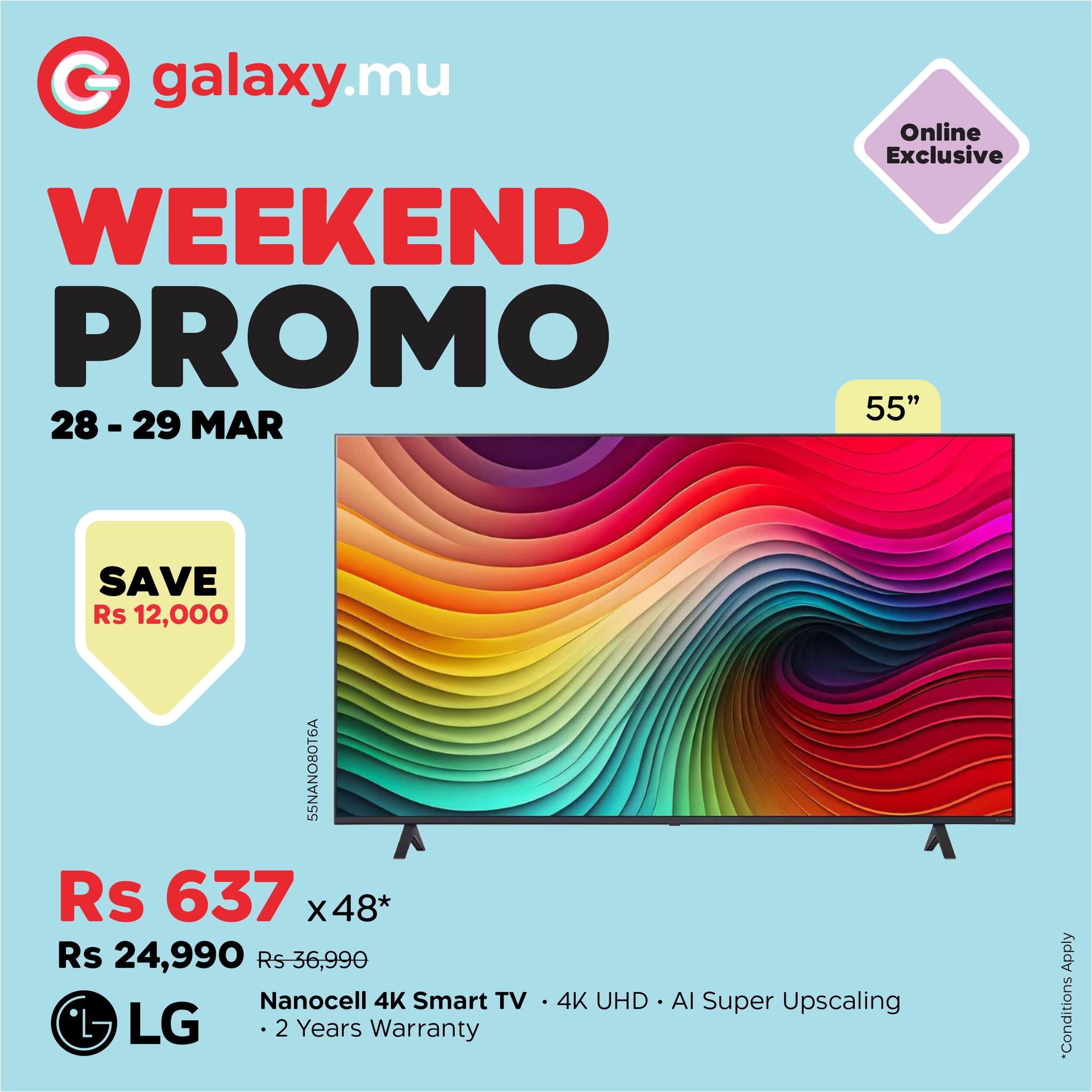May be an image of text that says "G galaxy. Online Exclusive WEEKEND PROMO 28- 28-29 28-29MAR 29 MAR 55" SAVE Rs 12,000 A Rs637x48 Rs 637 x48* Rs 24,990 Rs36,990 LG Nanocell 4K Smart TV .4K 4K UHD. Al Super Upscaling 2 Years Warranty Aa am 1月"