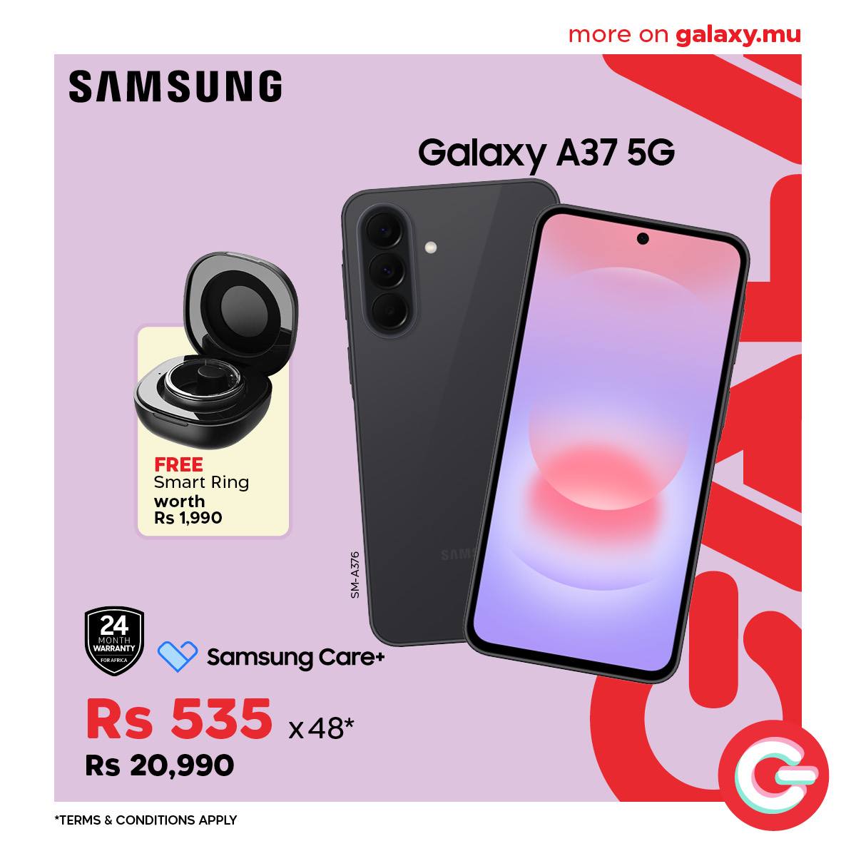 May be an image of phone and text that says "SAMSUNG more on galaxy.mu Galaxy A37 5G 5G FREE Smart Ring worth Rs 1,990 24 WARRANTY Samsung Care+ Rs D Rs535x48 535 x48* Rs 20,990 *TERMS TERMS&CONDITIONSAPPLY & CONDITIONS APPLY"