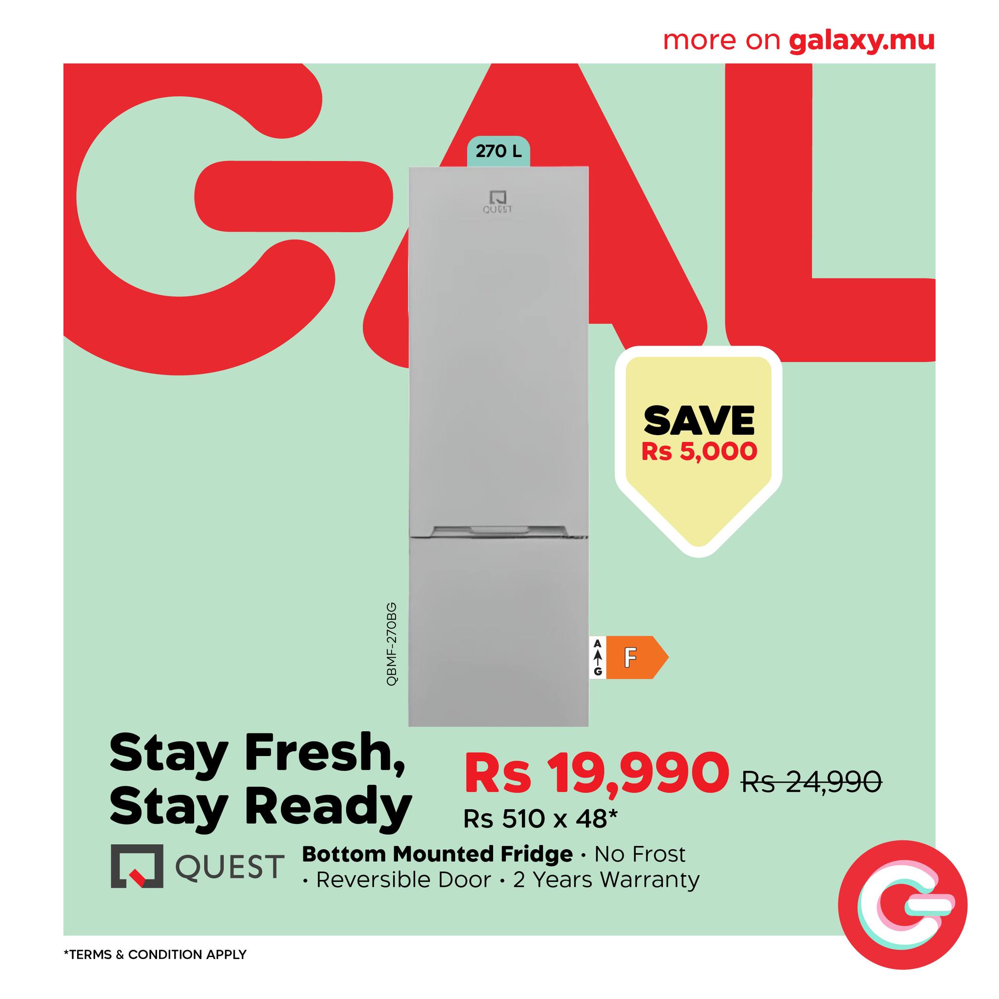 May be an image of water heater and text that says "more on galaxy.mu 270L 270 園 QUEET SAVE Rs 5,000 SOSE 0 F Stay Fresh, Rs 19,990 Rs24,990 Stay Ready Rs 510 x 48* QUEST Bottom Mounted Fridge No Frost -Reversible Door 2 Years Warranty *TERMS &CONDIT...