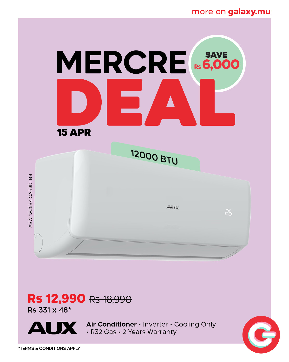 May be an image of water heater and text that says "more on galaxy.mu MERCRE SAVE R$6,000 DEAL 15 APR 12000BTU 12000 BTU B8 刀 ARS 4ย 5 ASW AUX 26 Rs 12,990 Rs18,990 Rs 331 x 48* AUX Air Conditioner Inverter· Cooling Only ·R32 Gas 2 Years Warranty...