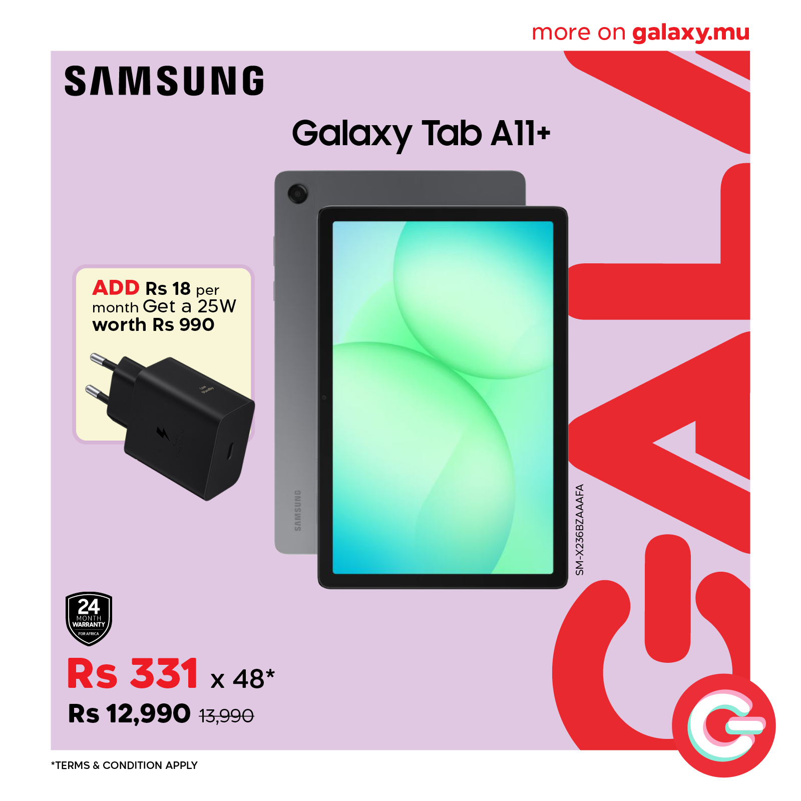May be an image of phone and text that says "more on galaxy.mu SAMSUNG Galaxy Tab GalaxyTabA11- A11+ ADD Rs 18 per month Get monthGeta25W a 25W worth Rs 990 れ कੈ 24 หมชนาร Rs 331 Rs331 x 48* Rs 12,990 13,990 *TERMS RMS&CONDITIONAPPLY ...