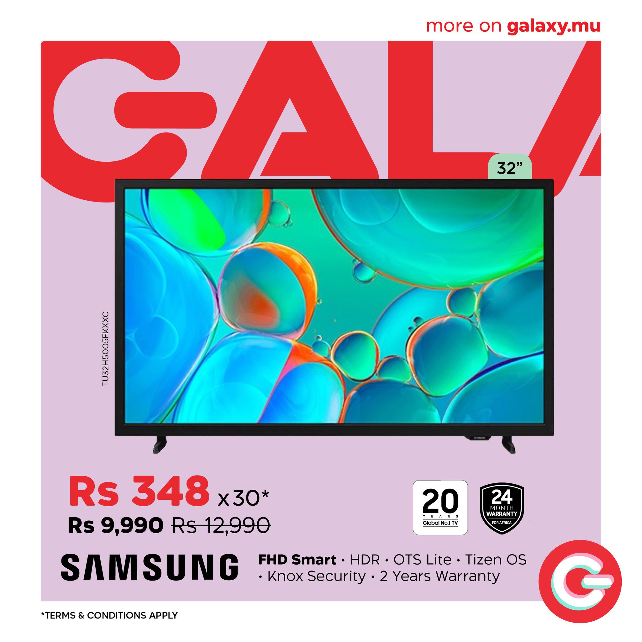 May be an image of text that says "more noreongalaxy.mu on galaxy.mu GAL 32" မှ်အ 24 20 CROL4HATTV Rs348x30* Rs 348 x30* Rs 9,990 Rs12,990 SAMSUNG FHD Smart HDR+ OTS Lite. Tizenos Tizen oS Knox Security 2 Years Warranty *TERMS CONDITIONS APPLY"