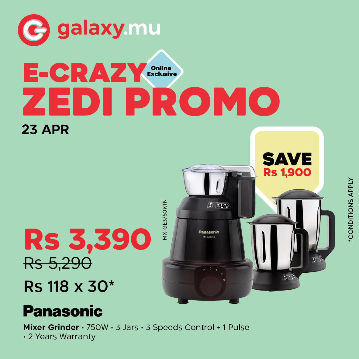 May be an image of water heater, grinder, coffee maker, tea strainer and text that says "G galaxy.r mu E-CRAZY Exclusive Online ZEDI PROMO 23 APR SAVE Rs 1,900 RITAN Panasonio SANA aa Aays Rs 3,390 Menan हॉ, S5,290 Rs 118 χ 30* Panasonic Mixer Gri...