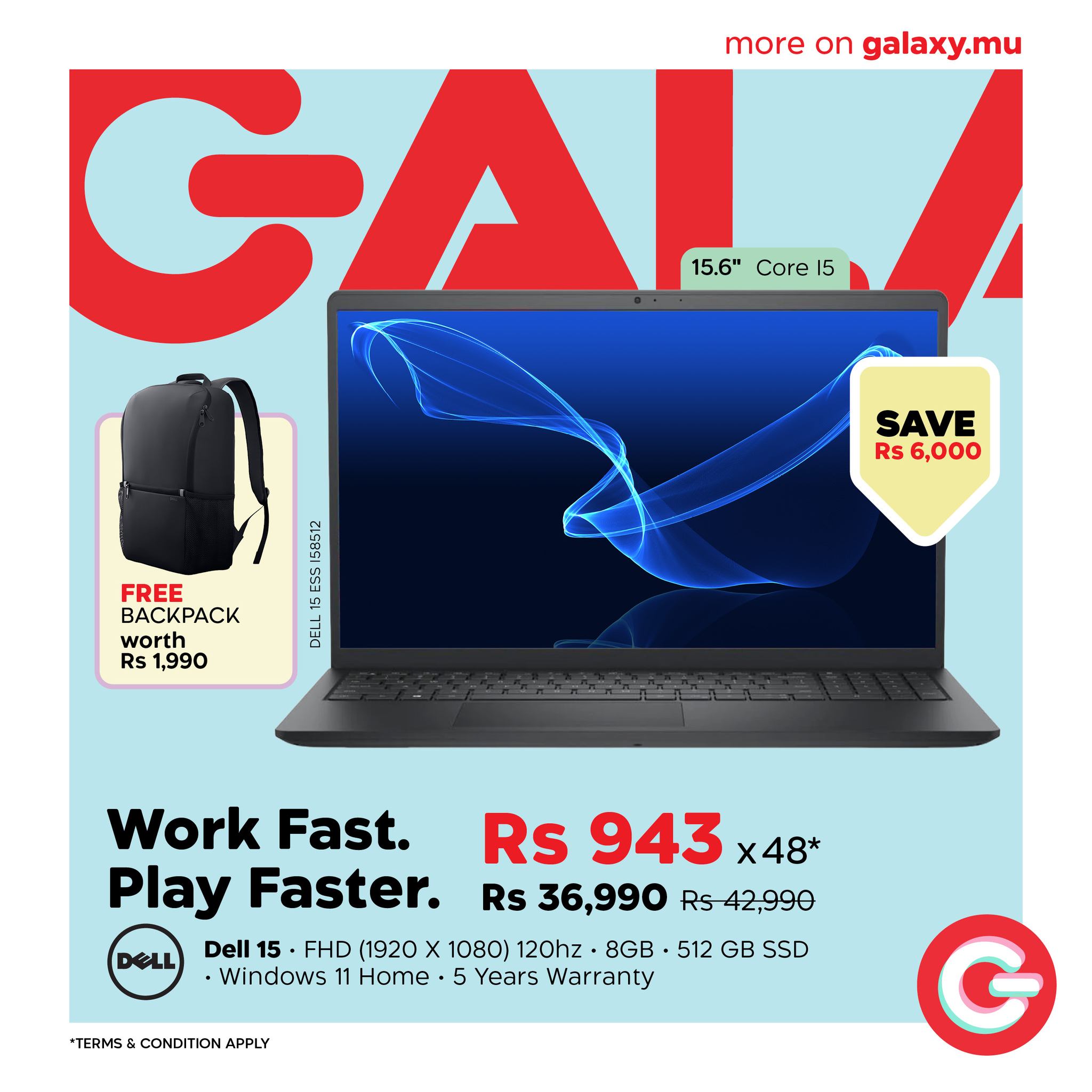 May be an image of ‎text that says "‎more on galaxy.mu GAI 15.6" Core 15.6"Core15 15 لحم SAVE Rs 6,000 FREE BACKPACK worth Rs 1,990 CERERE 너고 12. DELL Work Fast. Rs 943 x48* Play Faster. Rs 36,990 Rs 42,990 Dell 15 ·FHD (1920 X 1080) 120hz ...