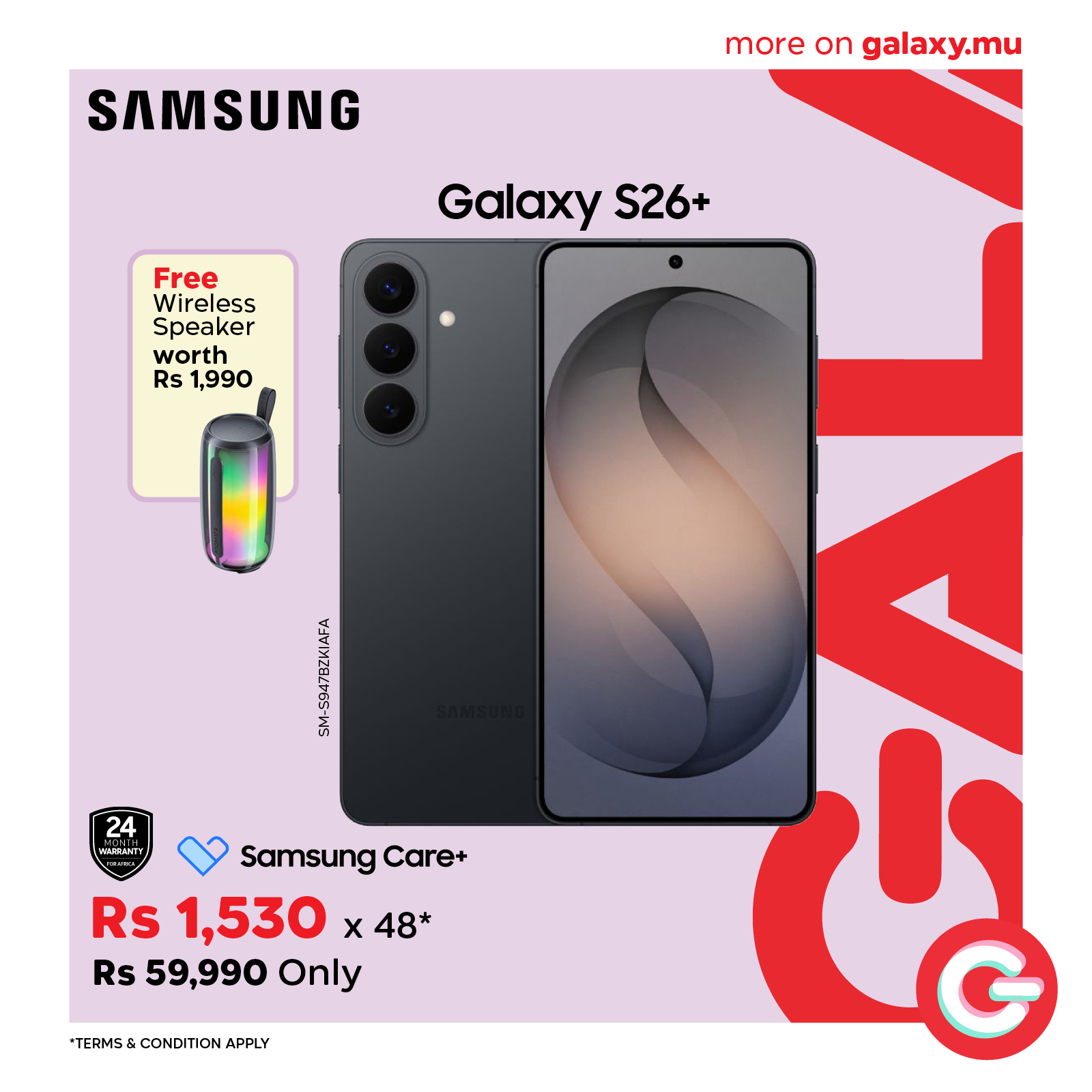 May be an image of phone and text that says "SAMSUNG more on galaxy.mu Galaxy GalaxyS26+ S26+ Free Wireless less Wire Speaker worth Rs 1,990 e 24 หหมลา Samsung Care+ Rs Rs1, 1,530 x x 48* Rs 59,990 Only *TERMS CONDITION *TERMS&CONDITIONAPPLY ...