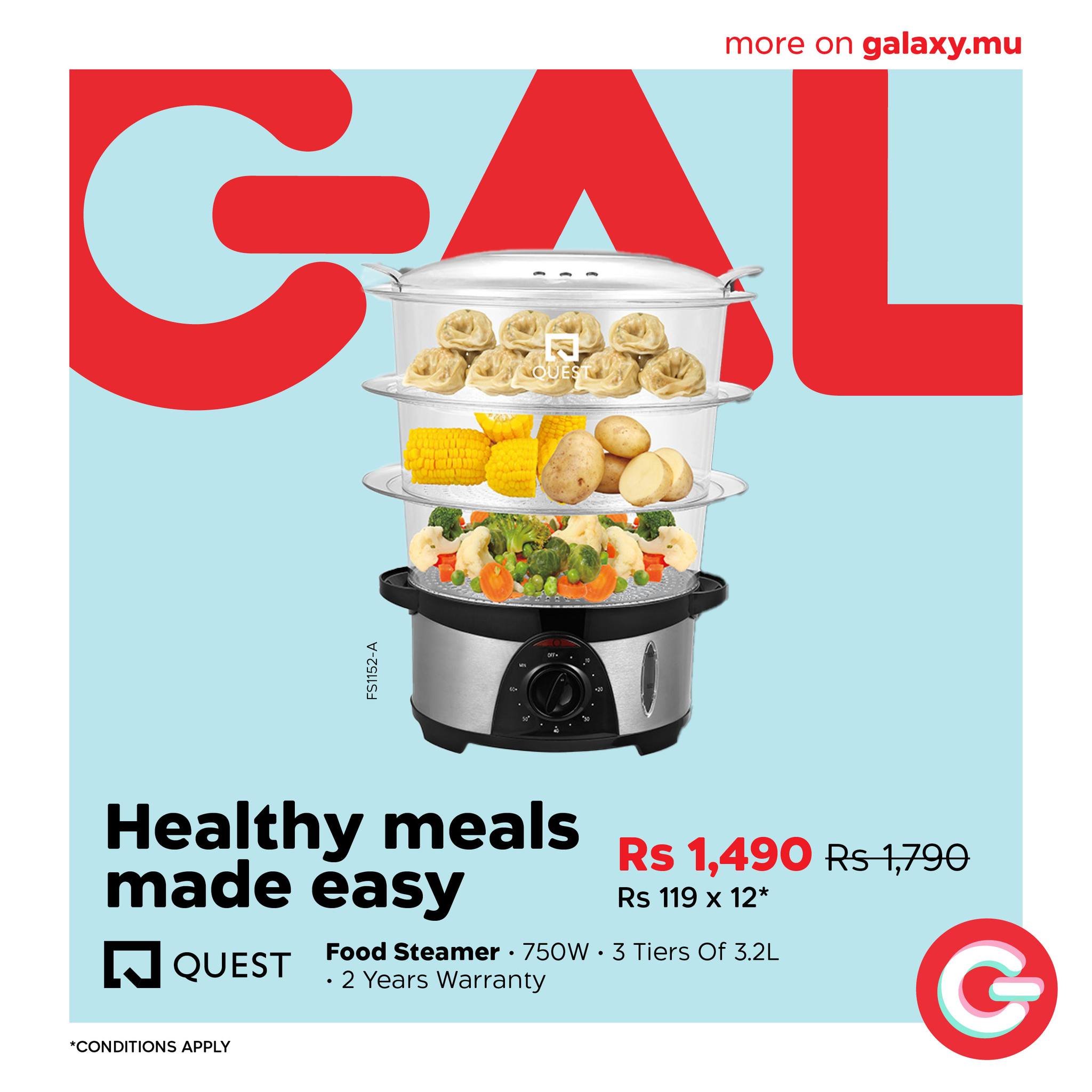 May be an image of text that says "more on galaxy.mu CAL HP Healthy meals made QUEST Rs 1,490 Rs1,790 Rs Rs 119 x 12* Food Steamer. 750W 3 Tiers Of 3.2L 2 2 Years Warranty 'CONDITIONS APPLY"