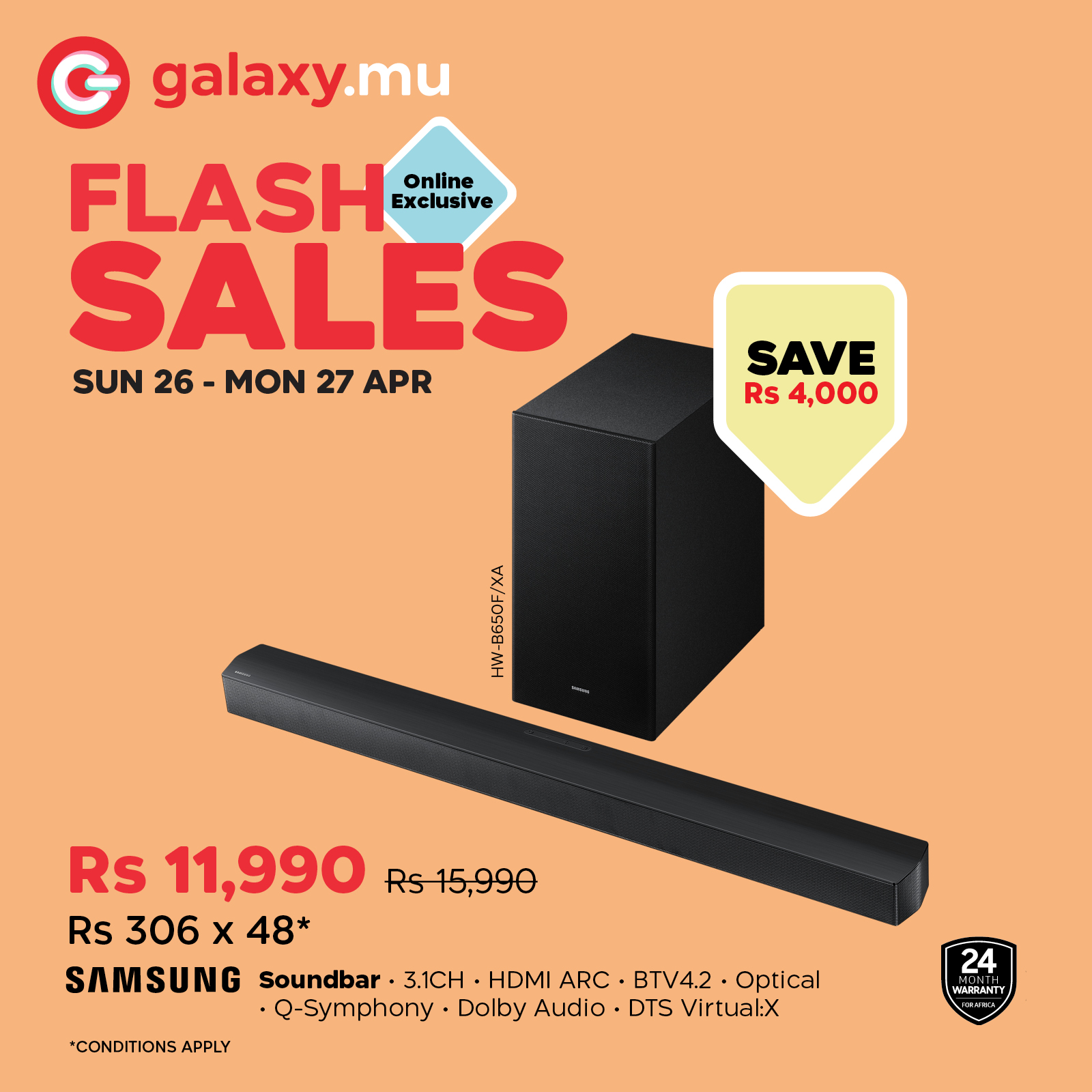 May be an image of phone and text that says "G galaxy.mu FLASH onllne Exclusive SALES SUN SUN26-MON27APR 26 MON 27 APR SAVE Rs 4,000 ร 중 HW Rs 11,990 Rs15,990 Rs 306 x 48* SAMSUNG Soundbar. 3.1CH HDMI ARC BTV4.2 Optical Q-Symphony Dolby Audio DTS V...