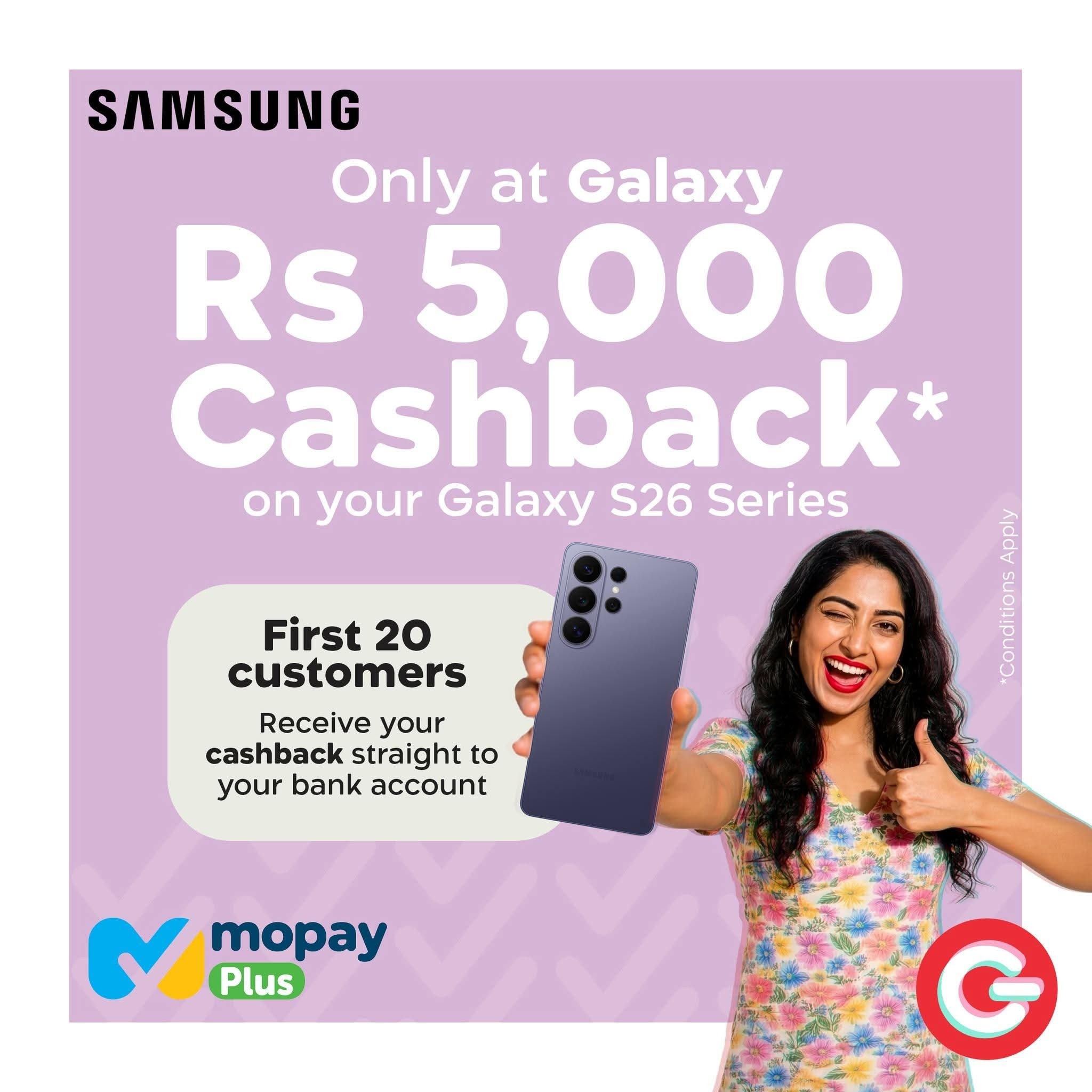 May be an image of phone and text that says "SAMSUNG Only at Galaxy Rs 5,000 Cashback* * on your Galaxy onyourGalaxyS26Series S26 Series First 20 customers Receive your cashback straight to your bank account Nop A opay Plus G"