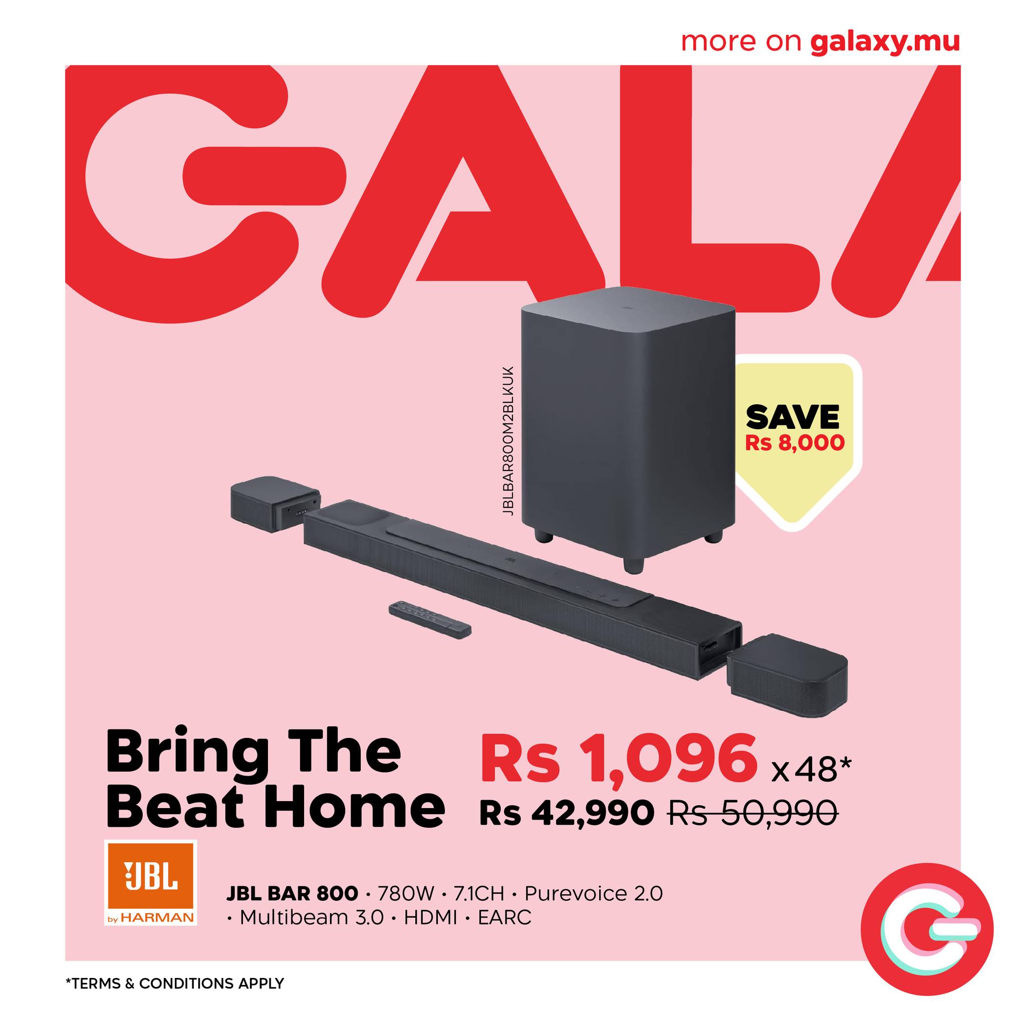 May be an image of speaker and text that says "more on galaxy.mu GALI SAVE Rs 8,000 Bring The Rs 1,096 x48* Beat Home Rs 42,990 Rs50,990 !JBL HARMAN JBL BAR 800 780W 7.1CH Purevoice 2.0 Multibeam 3.0 HDMI EARC *TERM5 CONDITIONS APPLY"