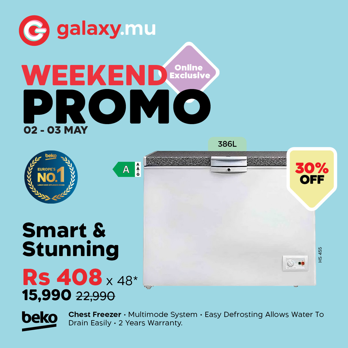 May be an image of text that says "G galaxy.mu WEEKEND Online Exclusive PROMO 02-03 02-03MAY 03 MAY beko EUROPES NO. 386L 30% OFF Smart & Stunning Rs 408 x 48* 15,990 22,990 beko 555 S5 Chest Freezer Multimode System Easy Defrosting Allows Water To Dra...