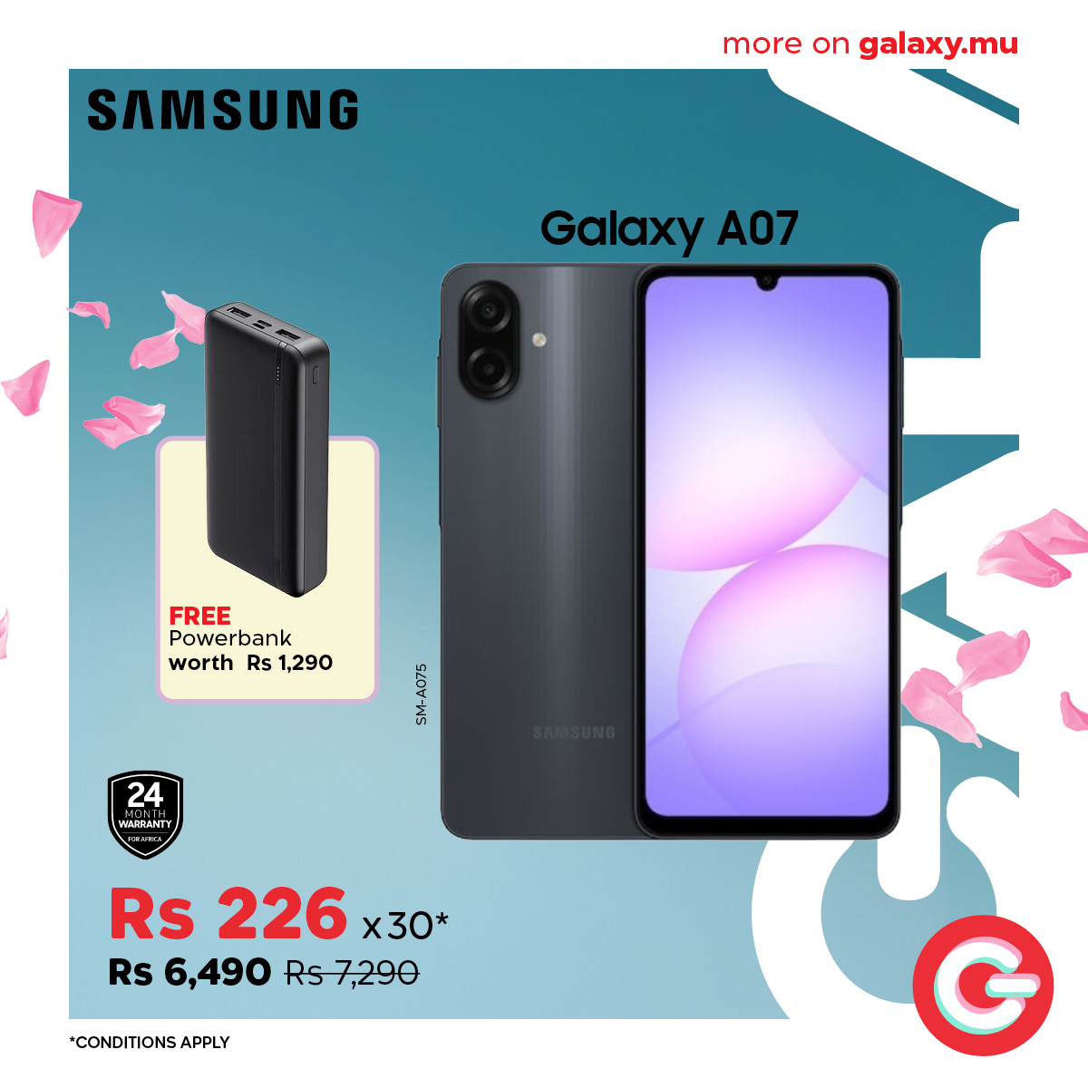 May be an image of phone and text that says "SAMSUNG more moreongalaxy.mu on galaxy.mu Galaxy GalaxyA07 A07 FREE Powerbank worth Rs 1,290 2 CO0 lao 24 WARRANTY Rs Rs226x30 226 x30* Rs6,490Rs7,290 Rs 6,490 Rs7,290 *CONDITIONSA *CONDITIONSAPPLY APPLY"
