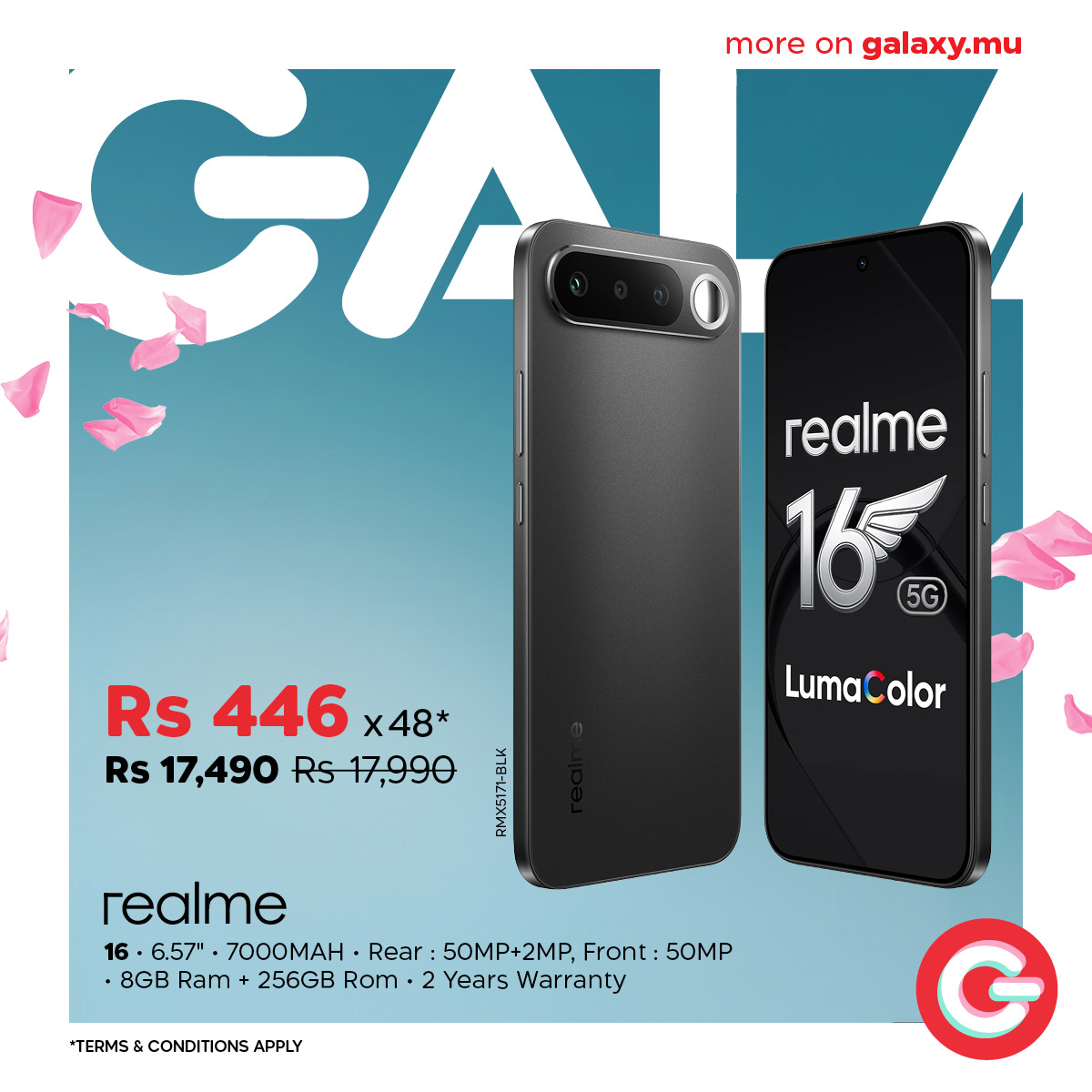 May be an image of ‎phone and ‎text that says "‎ن more on galaxy.mu realme 16 5G Rs 446 x48* x4 Rs 17,490 Rs17,990 LumaColor olor Luma 16 6.57 7000MAH Rear 50MP+2MP, Front: 50MP 8GB Ram+ 256GB Rom 2 Years Warranty *TERMS&CONDITIONSAPPLY *TERMS S...