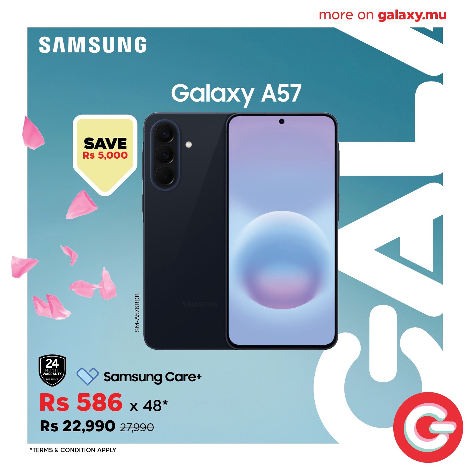 May be an image of phone and text that says "SAMSUNG more on galaxy.mu SAVE Rs 5,000 Galaxy A57 A e 24 หทมหา Samsung Care+ Rs 586 x 48* RS 22,990 27,990 *TERMS *TERMS&CONDITIONAPPLY CONDITION APPLY"