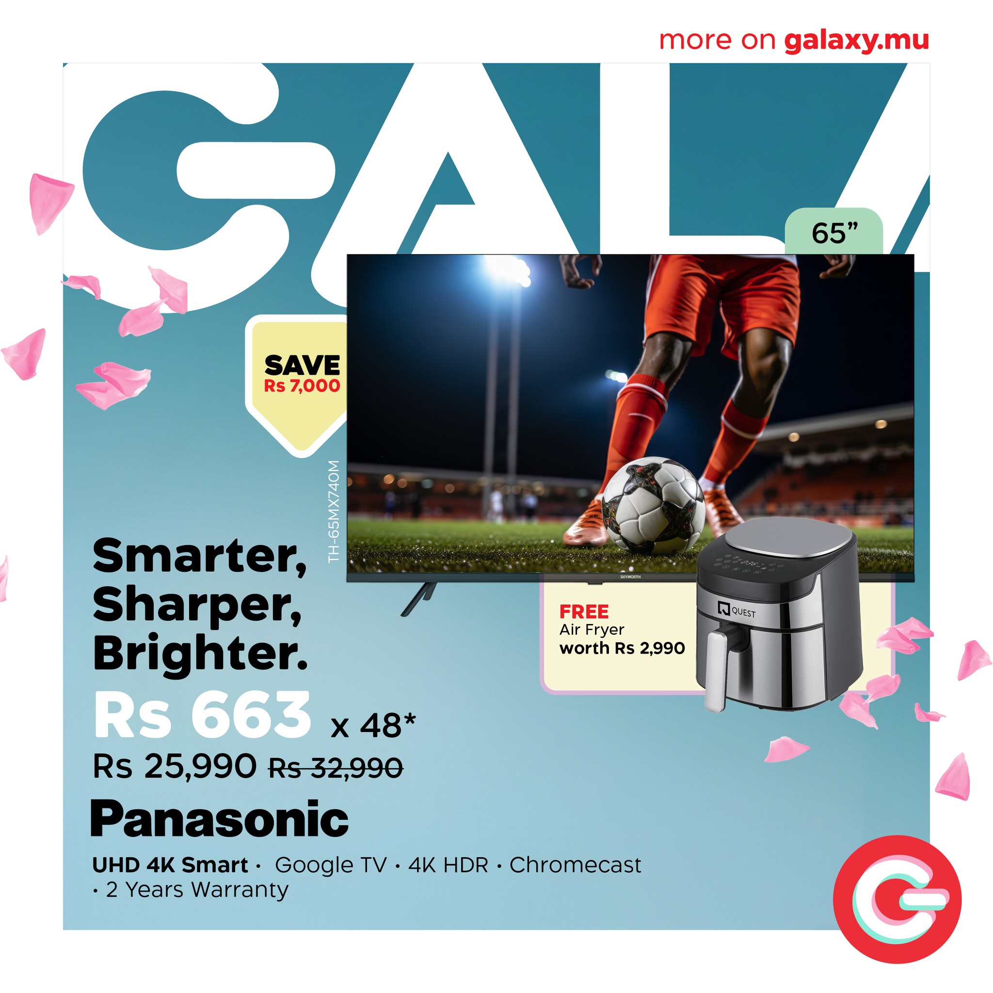 May be an image of football, American football, phone and text that says "GA more on galaxy.mu SAVE Rs Rs 7,000 65" 35 FREE AirFryer worth Rs 2,990 ิ โปรแสร Smarter, Sharper, Brighter. Rs 663 x48* x 48* Rs 25,990 Rs32,990 Panasonic UHD 4K...