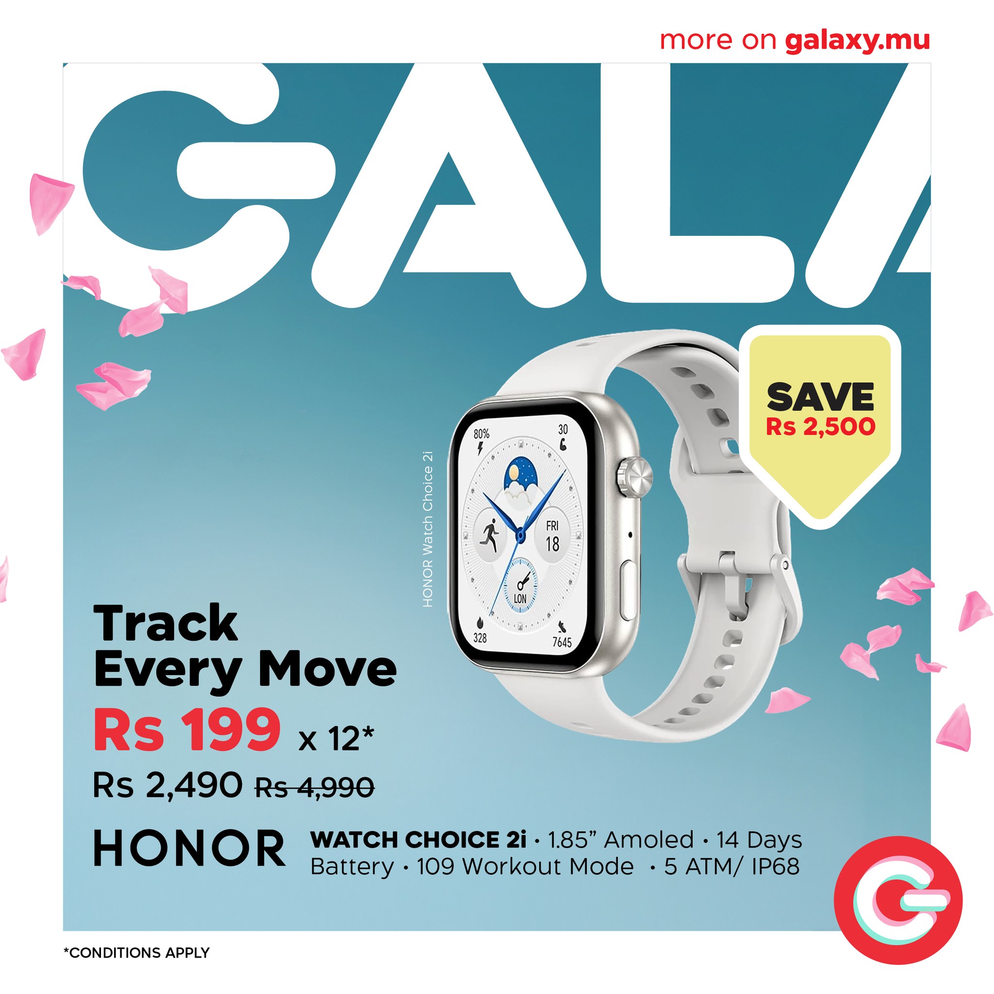 May be an image of digital watch and text that says "FF1 18 7445 more GALL on galaxy.mu SAVE 明 Rs 2,500 A o6 สิ mac es メ Track 720 Every Move Rs 199 x12* x 12* Rs 2,490 Rs4,990 HONOR WATCH CHOICE 2i 1.85" Amoled 14 Days Battery 109 Workout Mode...