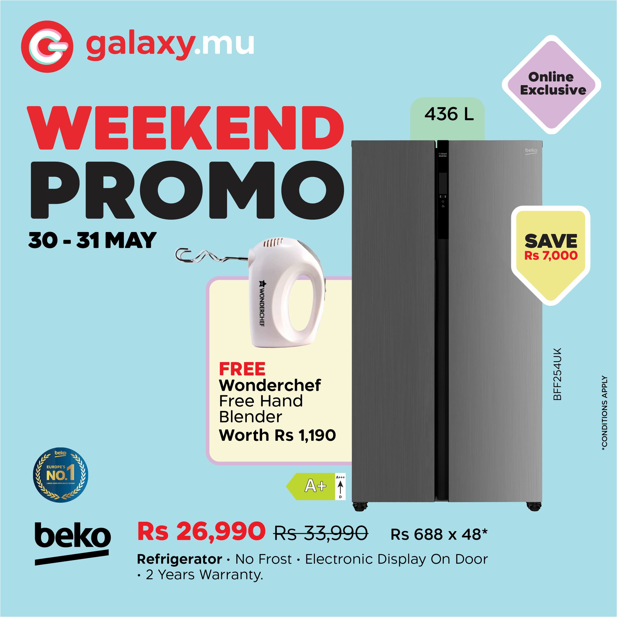 May be an image of text that says "G galaxy.mu .mu Online Exclusive 436 L tt: WEEKEND PROMO 30 30-31MAY 31 MAY afir SAVE Rs 7,000 Rena FREE Wonderchef Free Hand Blender Worth Rs 1,190 K4A NO O. รท AaD A+ beko Rs 26,990 Rs Rs33,990 Refrigerator· No...