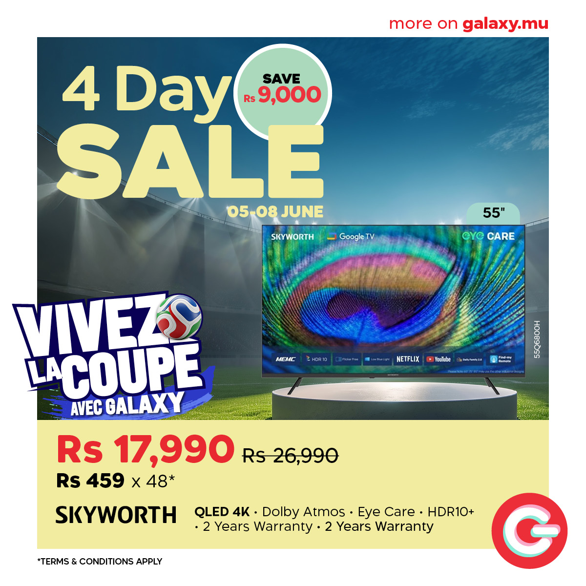 May be an image of ‎text that says "‎more on galaxy.mu 4 Day 9,000 SAVE SALE 05.08 05-08JUNE JUNE SKYWORTH د GoogleTV 55" eye @YeCARE CARE MEMC NDR10 NETFLIX ร MH ー Fe VIVEZ LACOUPE GALAXY AVEC Rs 17,990 Rs Rs26,990 RS 459 x 48* SKYWORTH *TERM...