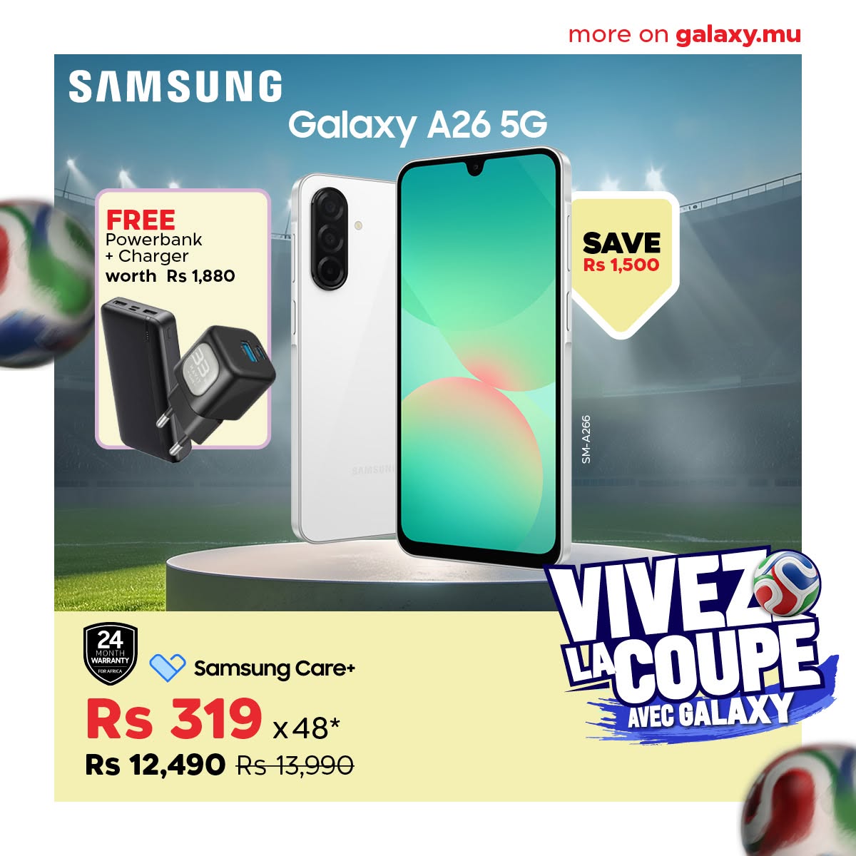 May be an image of phone and text that says "more on galaxy.mu SAMSUNG Galaxy A26 5G FREE Powerbank Charger worth Rs 1,880 SAVE Rs 1,500 24 WRERANTT Samsung Care+ Rs 319 x48* Rs 12,490 Rs13,990 VIVEZ LA COUPE AVEC AVECGALAXY GALA GALAXY"