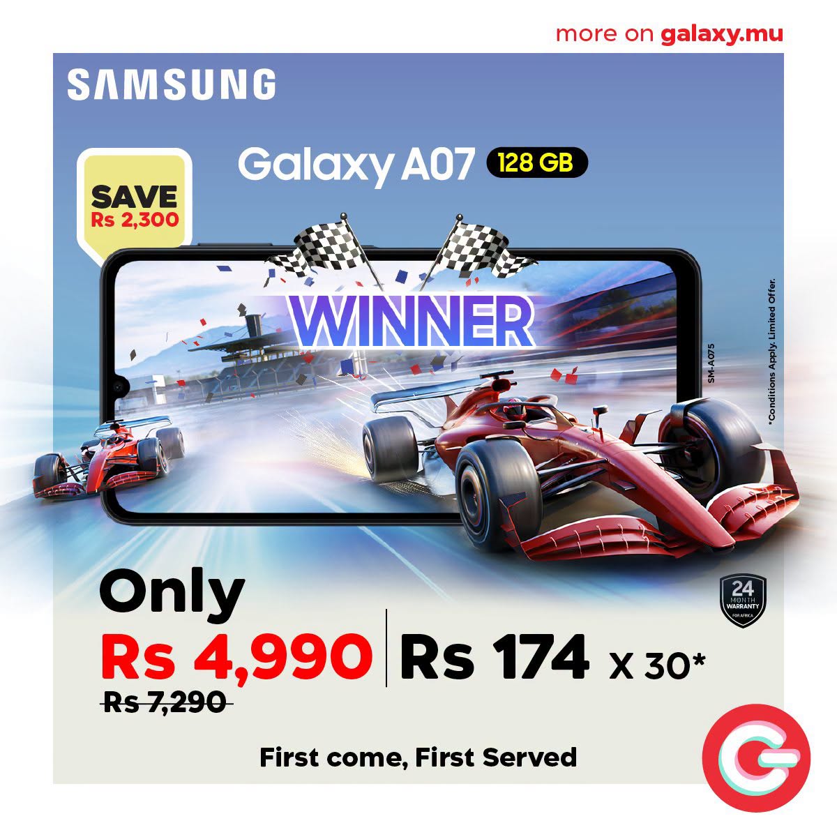 May be an image of text that says "SAMSUNG more on galaxy.mu SAVE Rs 2,300 Galaxy A07 128GB 128 GB AA WINNER *Conditions 24 MPWTT Only Rs 4,990 Rs 174 X30* * Rs7,290 First come, First Served"