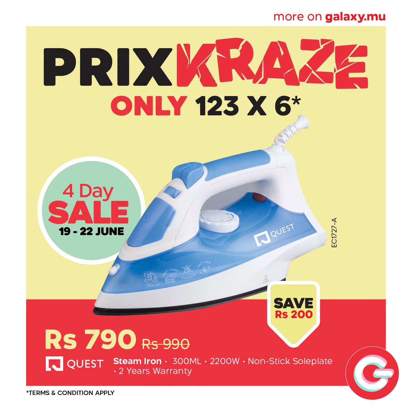 May be an image of ‎clothes iron and ‎text that says "‎more on galaxy.mu PRIXKRAZA ONLY 123 X 123X6 6* 4 Day SALE 19 19-22JUNE 9-22 22 JUNE ב QUEST EC1727-A SAVE Rs 200 Rs 790 Rs990 990 QUEST Steam Iron 300ML 2200W Non- Non-Stick Stick Soleplate...