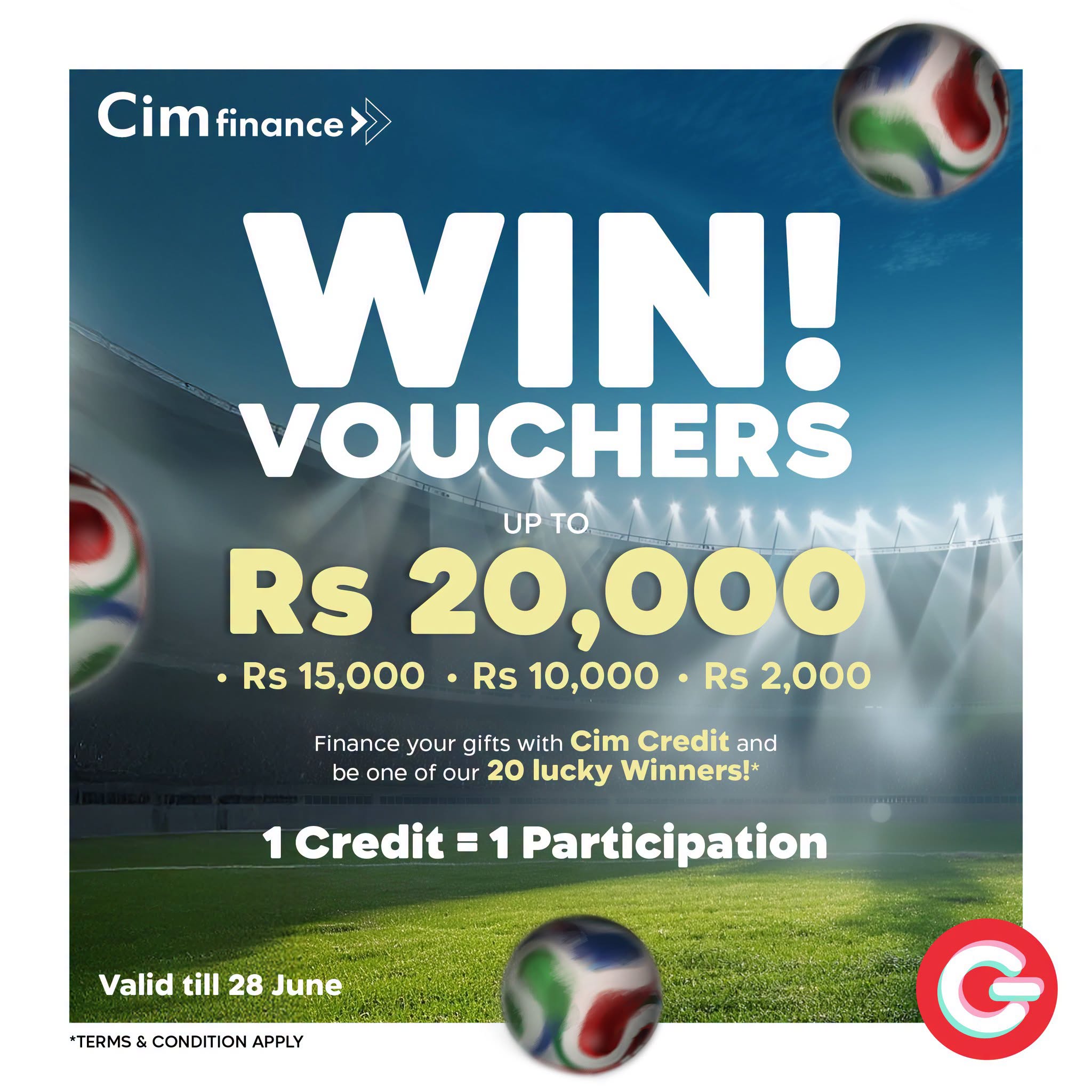 May be an image of American football and text that says "Cim Cimfinance finance WIN! VOUCHERS UP TO Rs 20,000 •Rs Rs15,000 15,000 Rs 10,000. Rs 2,000 Finance your gifts with Cim Credit and be one of our 20 lucky Winners!* 1 Credit Participation Valid...