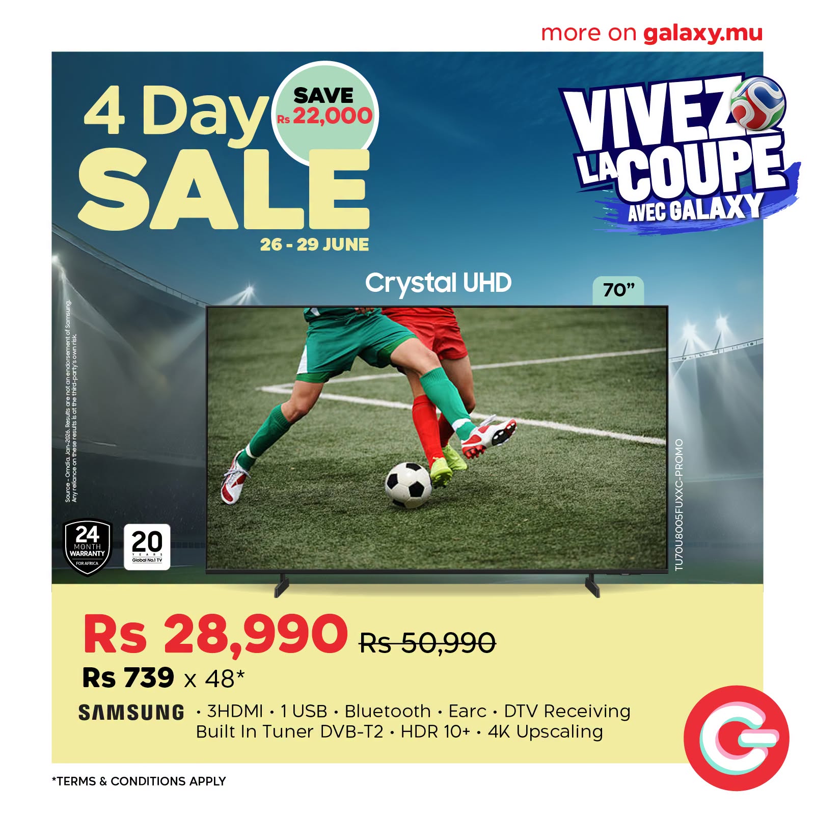 May be an image of text that says "more on galaxy.mu 4 Day Day.22000 R$22,000 SAVE SALE 26 26-29 26-29JUNE 29 JUNE VIVEZS LACOUPE AVEC BALAXY Crystal UHD 70" 24 MuSURTY 20 반송 您止克刀 AE enn Rs 28,990 Rs50,990 Rs 739 x 48* SAMSUNG 3HDMI ۰ 1USB...
