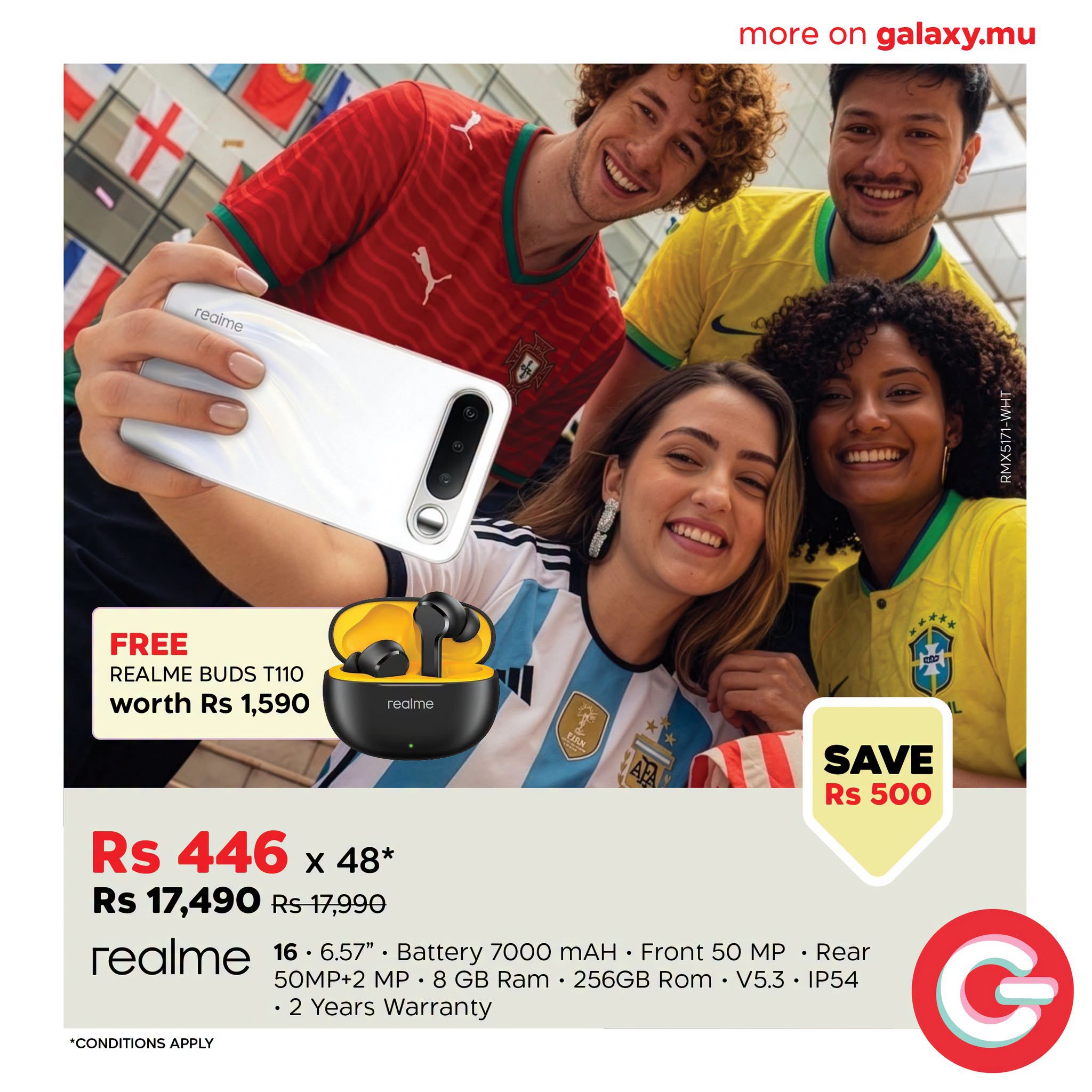 May be an image of phone and text that says "more moreongalaxy.mu on galaxy.mu reaime 金 A AOGON ス He6a FREE REALME BUDS T110 worth Rs 1,590 rCЛrE Rs 446 x 48* Rs 17,490 Rs17,990 SAVE Rs 500 *CONDITIONS APPLY 16 6.57" Battery 7000 mAH Front 50 MP R...