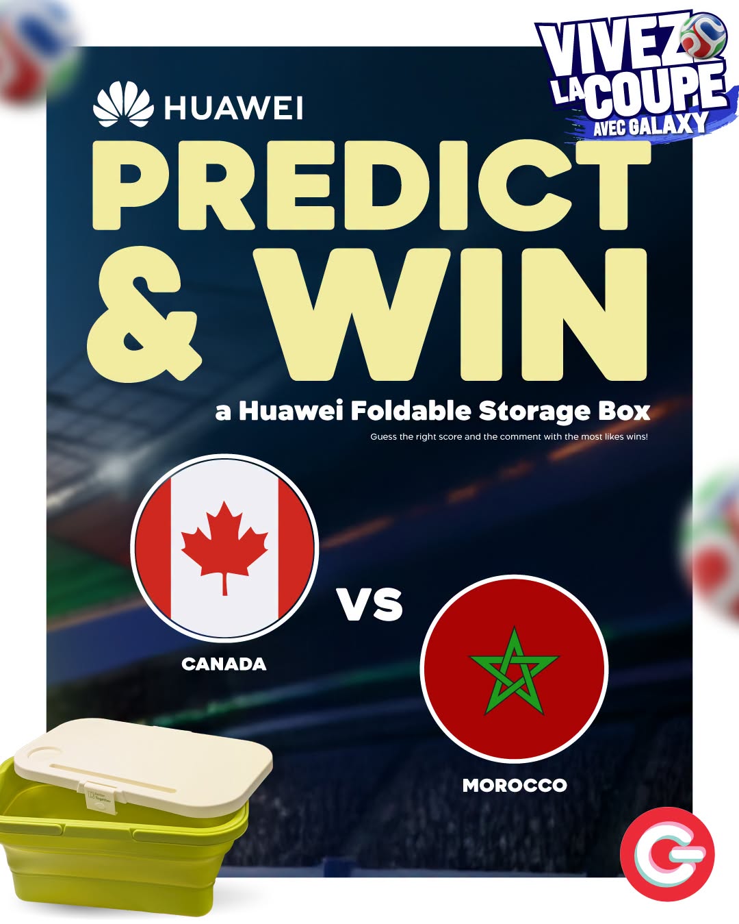 May be an image of text that says "VIVEZ HUAWEI LACOUPE AVEC BALAXY PREDICT & WIN a Foldable Storage Box the omme withthemost @uestiritieteaee mosı ikps es wins! Vs CANADA 本 MOROCCO"