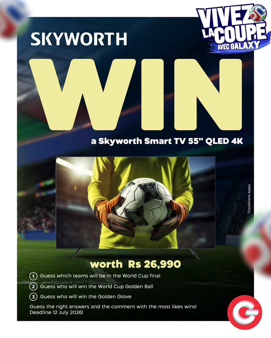 May be an image of football, American football and text that says "VIVEZ SKYWORTH LACOUPE AVEC GALAXY WIN a Skyworth Smart TV 55" QLED 4K 등 worth Rs 26,990 Guess which teams will be in the World Cup final 3 Guess who will win the World Cup Golden Bal...