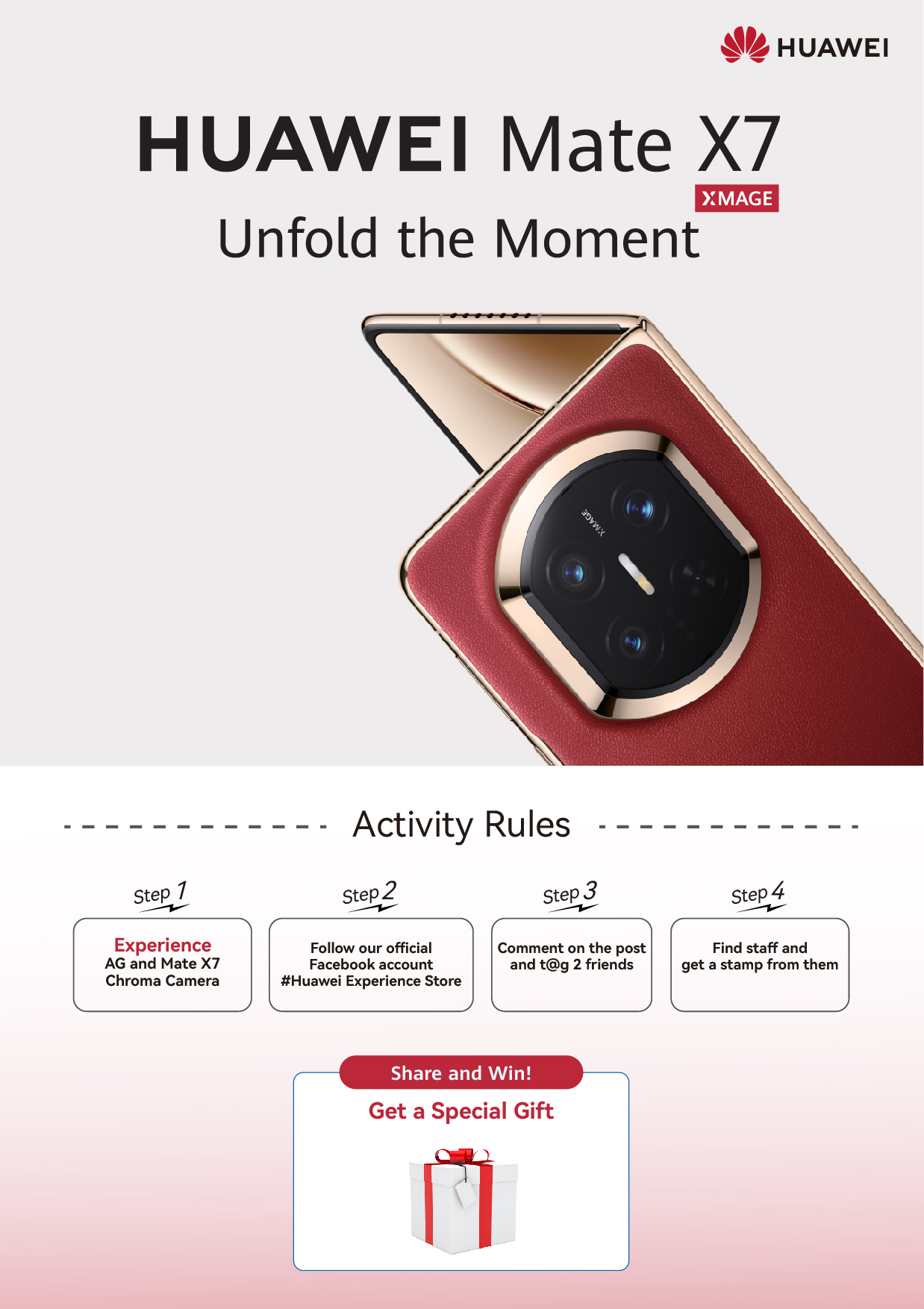 May be an image of phone and text that says "HUAWEI HUAWEI Mate X7 XMAGE Unfold the Moment YOWN Step 1 Activity Rules Step2 Experience AG Mate X7 Chroma Chroma Camera Step 3 Follow our official Faceboo account #Huawel Experlence Store Step 4 Comment on...