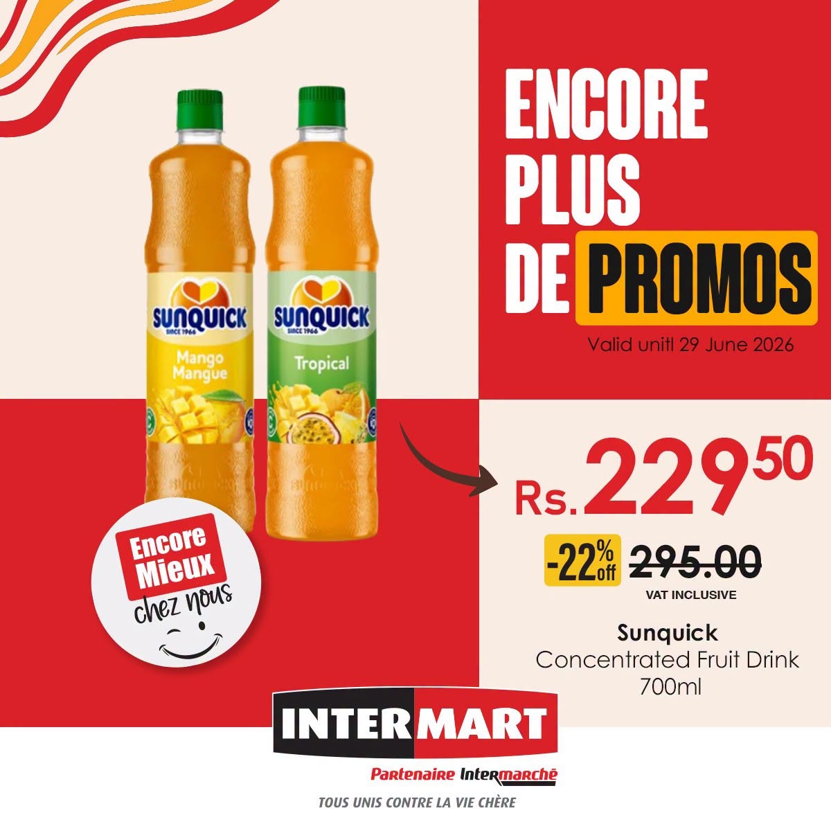 May be an image of text that says "SUNQUICK SUNQUICK ET4 Mango Mangue Tropical ENCORE PLUS DE PROMOS Valid Validunit29June2026 unitl 29 June 2026 Encore Mieux chez ทอหร Rs. 2295 22% Loff off 295.00 VAT INCLUSIVE Sunquick Concentrated Fruit Drin...