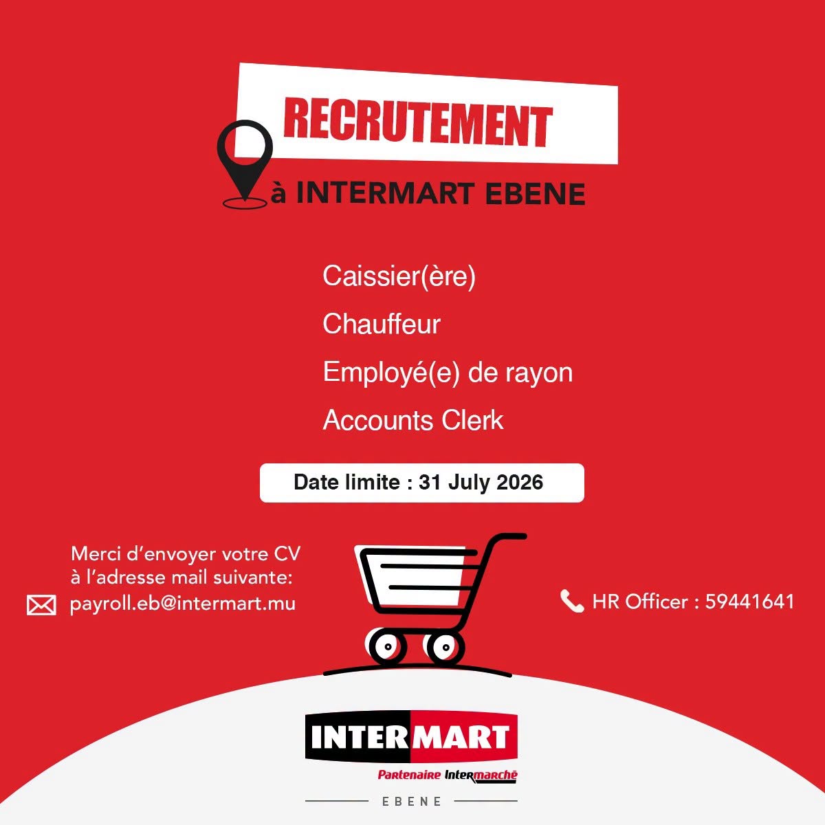May be an image of text that says "RECRUTEMENT à INTERMART EBENE Caissier(ère Chauffeur Employé(e) de rayon Accounts Clerk Date limite 31 July 2026 Merci Mercid'envoyervotreC d' l'envoyer votre CV à l'adresse mail suivante: payroll.eb@intermart.mu ...