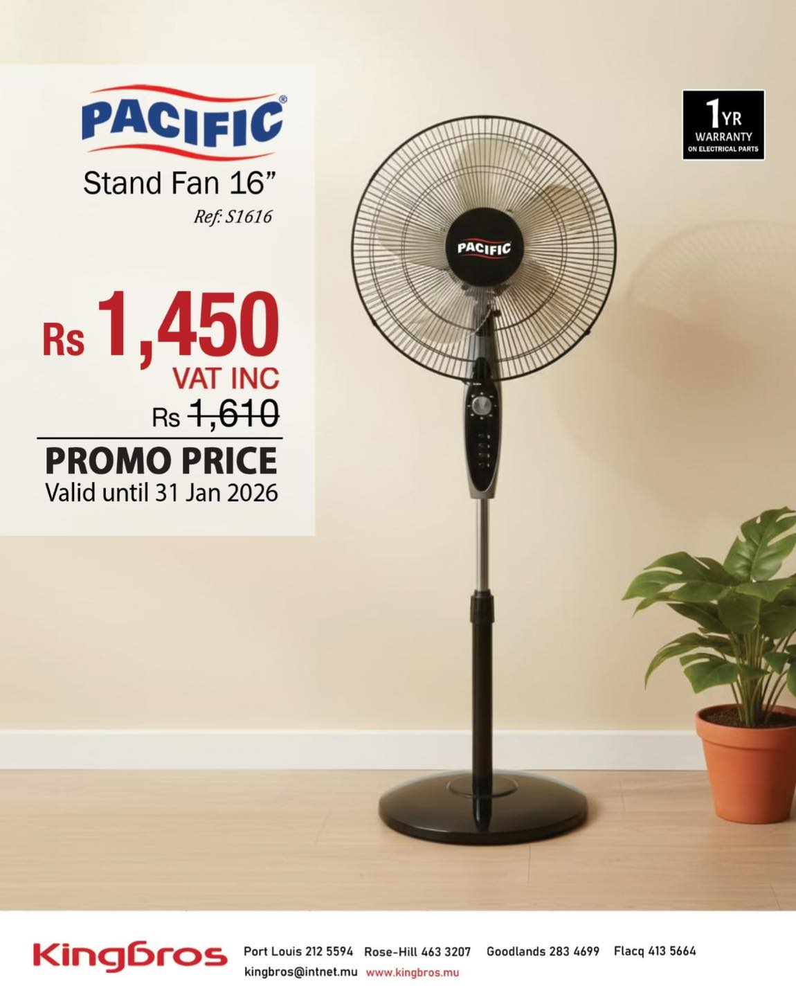 May be an image of text that says "PACIFIC Stand Fan 16" Ref:S1616 S1616 Ref: 1YR YR WARRANTY ONEL OWELECTRNEALPARTS LEE OWEL PARTS FARTS RIS PACIFIC Rs 1,450 VAT VATINC INC Rs 1,610 PROMO PRICE Valid until 31 Jan 2026 Kingbros Port Louis 212 5594 Rose...