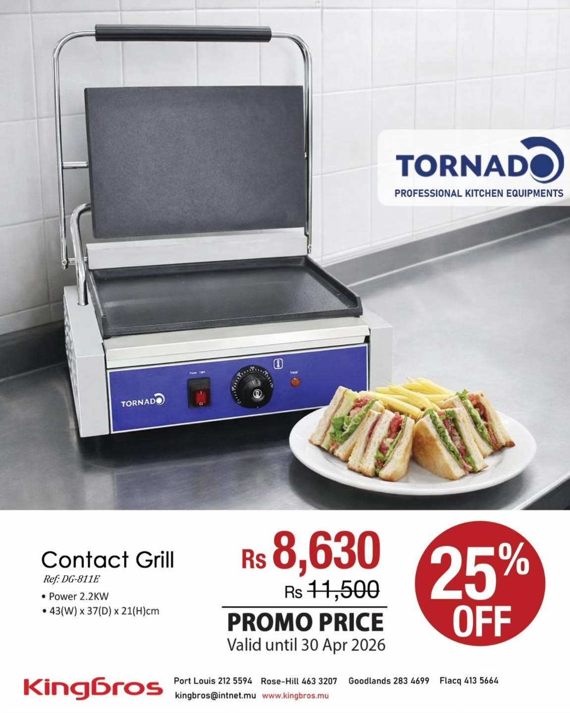 May be an image of text that says "TORNADO PROFESSIONAL KITCHEN EQUIPMENTS 1 TORNADO Contact Grill Ref:D DG-811E Power •Power2.2KW 2.2KW 43(W)x37(D)x21(H)cm 43(W)x x21(H)cm Rs 8,630 Rs 11,500 PROMO PRICE Valid until 30 Apr 2026 25% OFF Kingbros Port ...
