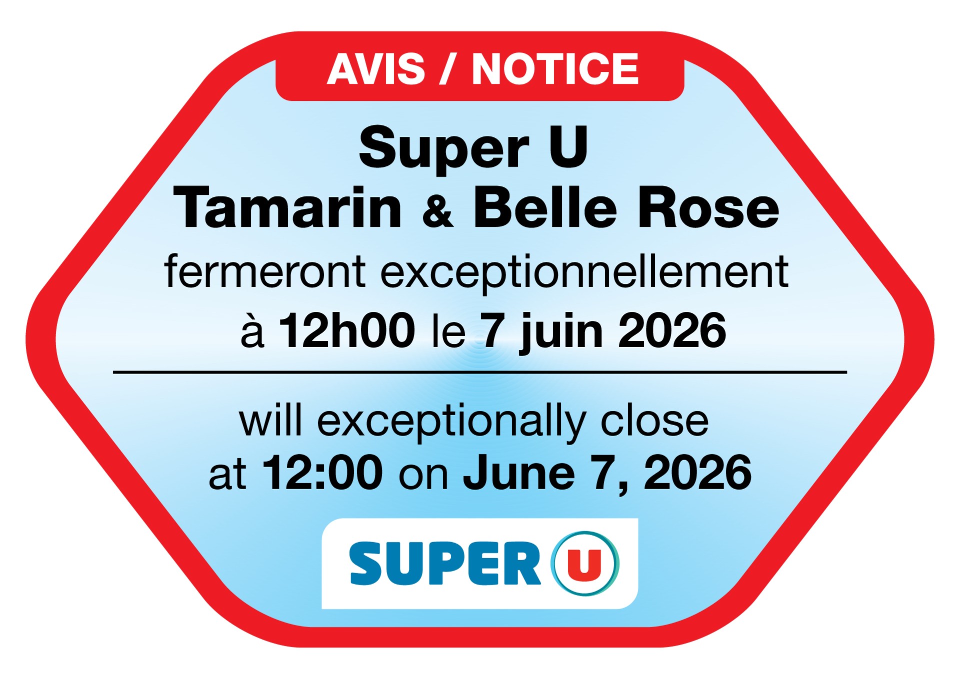 May be an image of text that says "AVIS VIS/NOTICE / NOTICE Super U Tamarin & Belle Rose fermeront exceptionnellement à 12h00 le 7 juin 2026 will exceptionally close at 12:00 on June 7, 2026 SUPER"