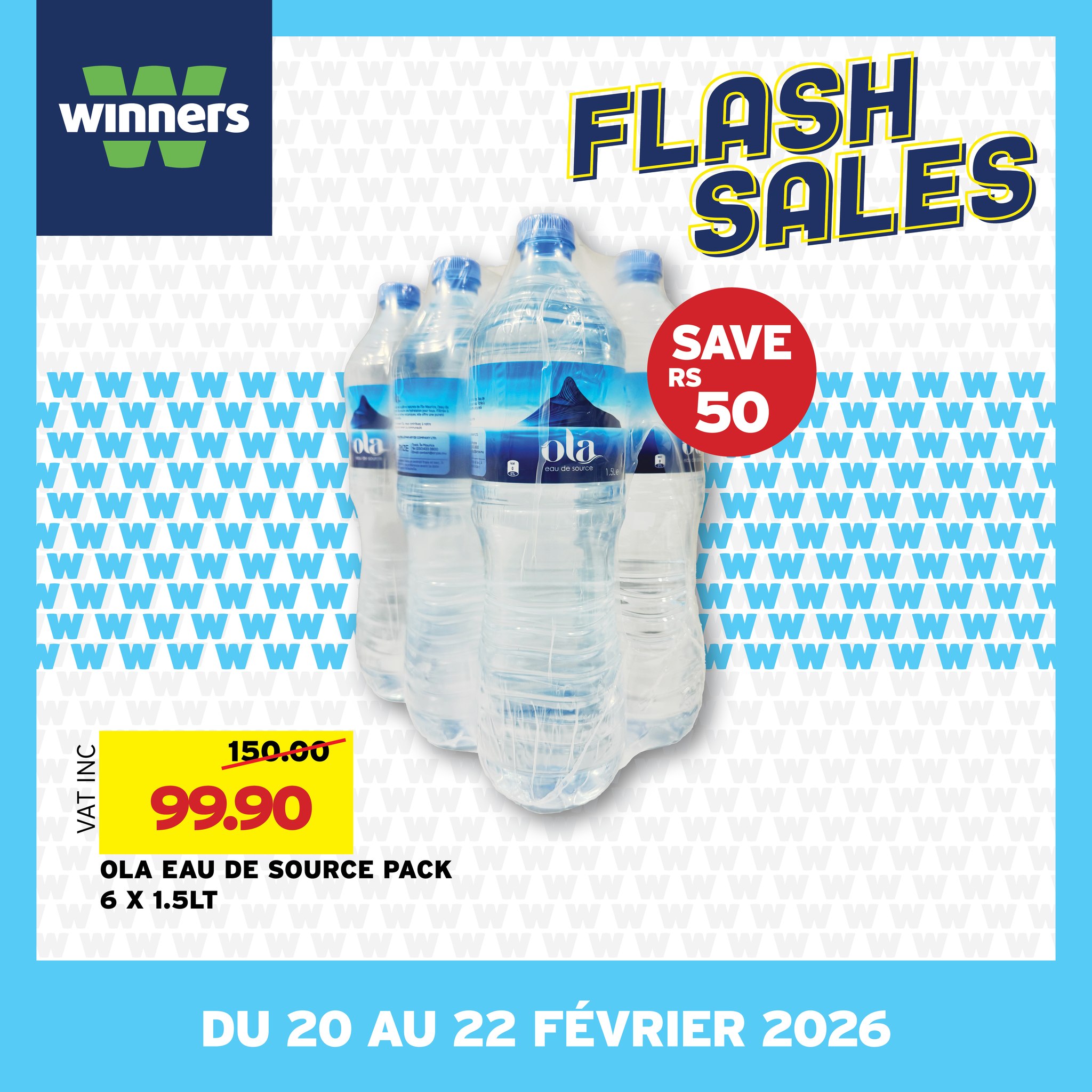 May be an image of text that says "winners FLASH SALES ola SAVE RS 50 อ ola w w W W W NC ダ 150.00 99.90 OLA EAU DE SOURCE PACK 6 x 1.5LT DU 20 AU 22 FÉVRIER 2026"