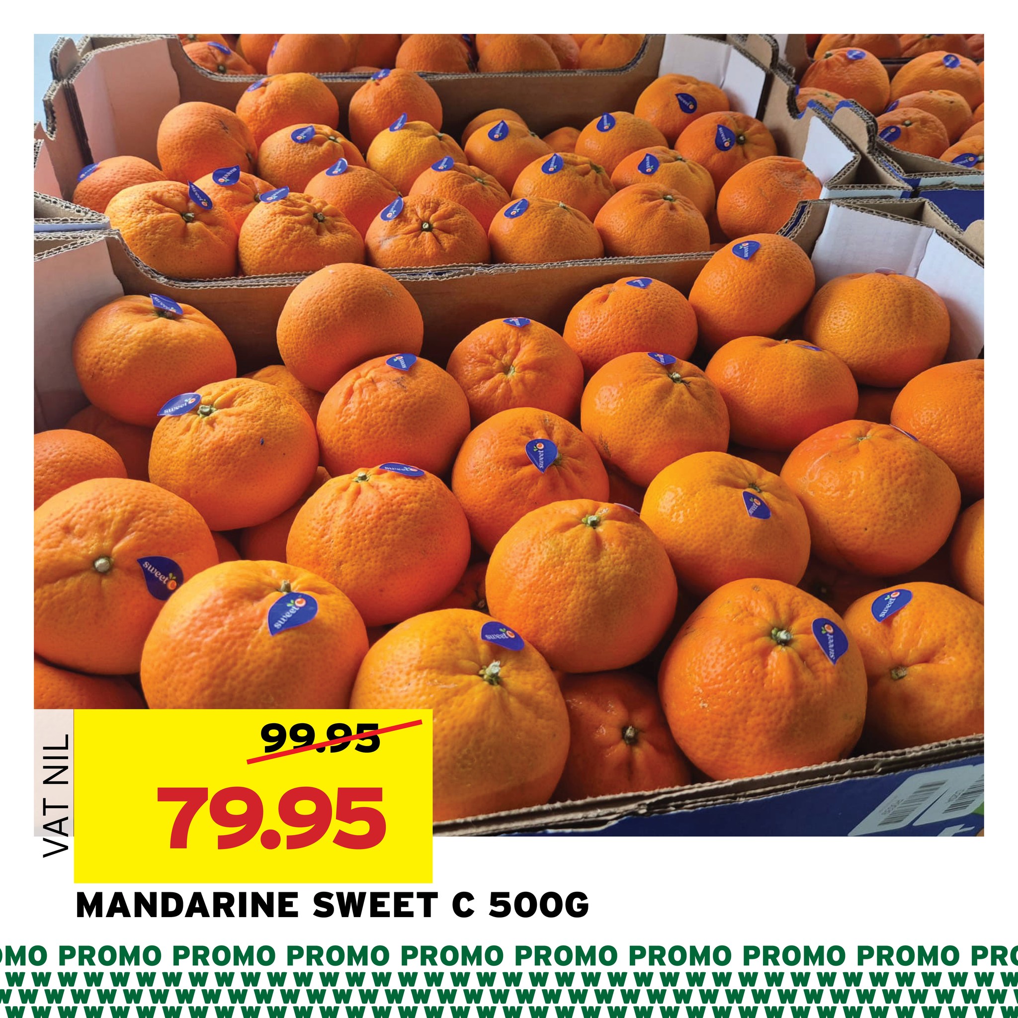 May be an image of fruit and text that says "TI 99.95 비기 79.95 MANDARINE SWEET c 500G O PROMO PROMO PROMO PROMO PROMO PROMO PROMO PROMO PRO"