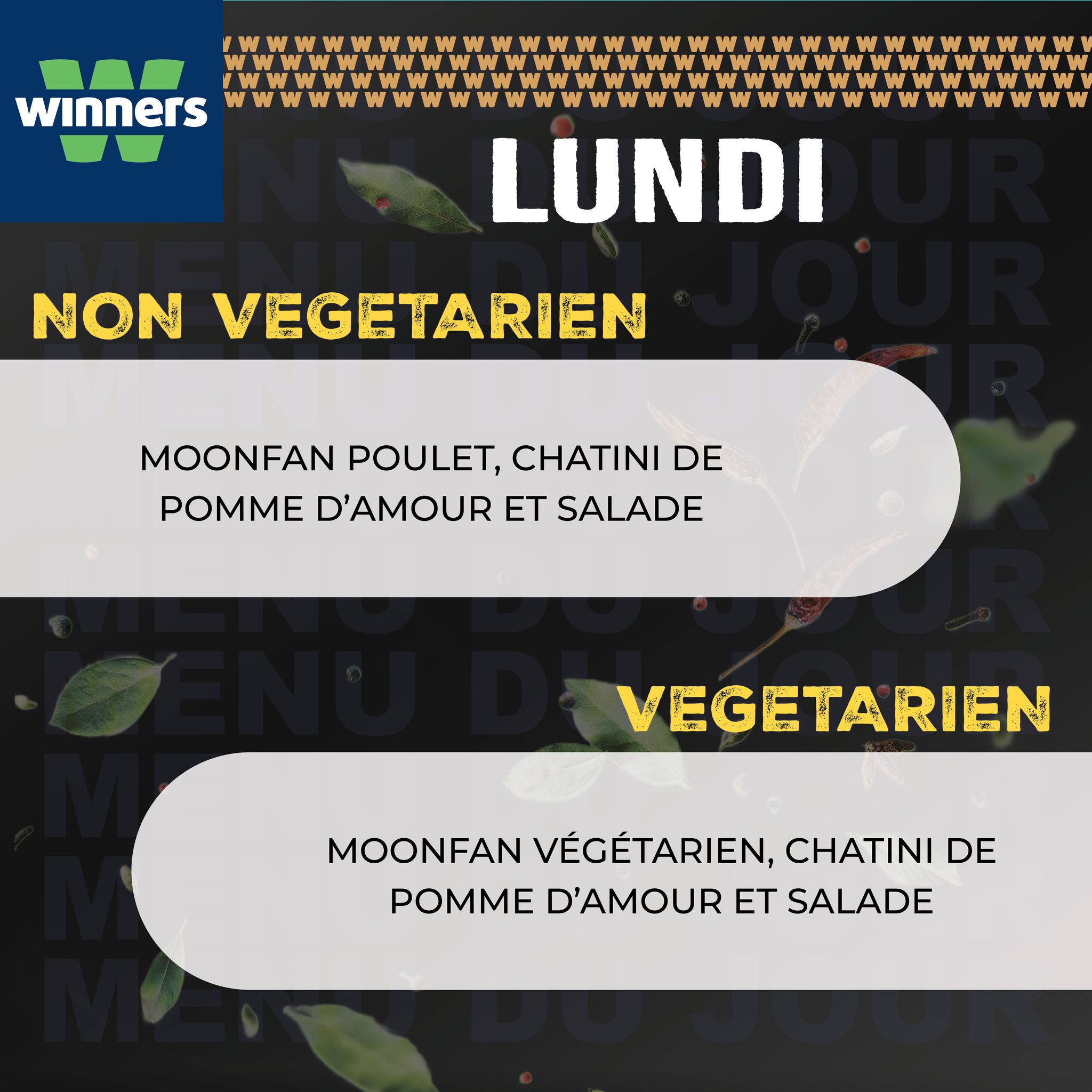 May be an image of text that says "winners W W W LUNDI NON VEGETARIEN MOONFAN POULET, CHATINI DE POMME D'AMOUR ET SALADE VEGETARIEN MOONFAN VÉGÉTARIEN, CHATINI DE POMME D'AMOUR ET SALADE"