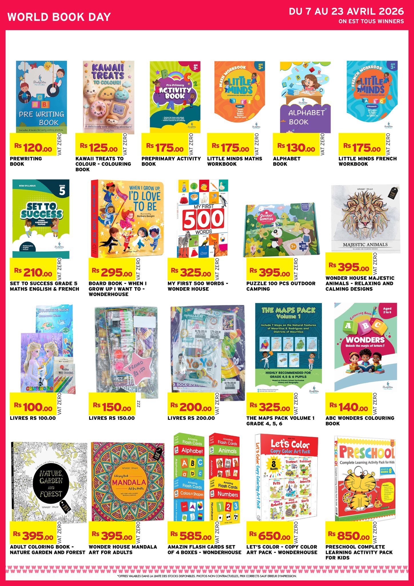 May be an illustration of text that says "WORLD DAY DU 7 AU 23 AVRIL 2026 TOUS WINNERS TREATS ぎ ACTIVIT BOOK WRITING B00K R$120.00 PREWRITING R$125.00 ALPHABET OK R$175.00 PREPRIMARY ACTIVITY R$175.00 LITTLEHINDS MATHS WORKBOOK R$130.00 ALPHABET BOOK...