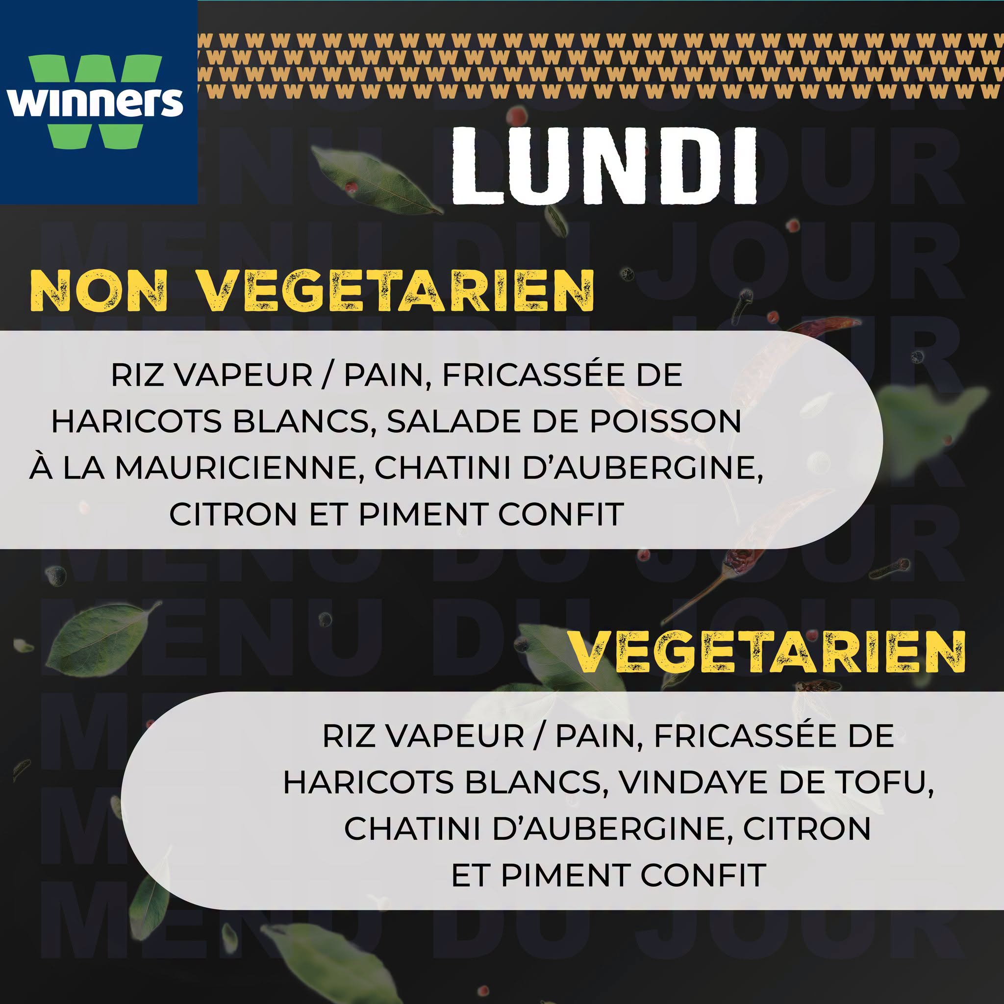 May be an image of tofu and text that says "winners WWWWWWWWWWWWWWW M W N LUNDI NON VEGETARIEN RIZ VAPEUR/ PAIN, FRICASSÉE DE HARICOTS BLANCS, SALADE DE POISSON À LA MAURICIENNE, CHATINI D'AUBERGINE, CITRON ET PIMENT CONFIT VEGETARIEN RIZ VAPEUR PAIN...