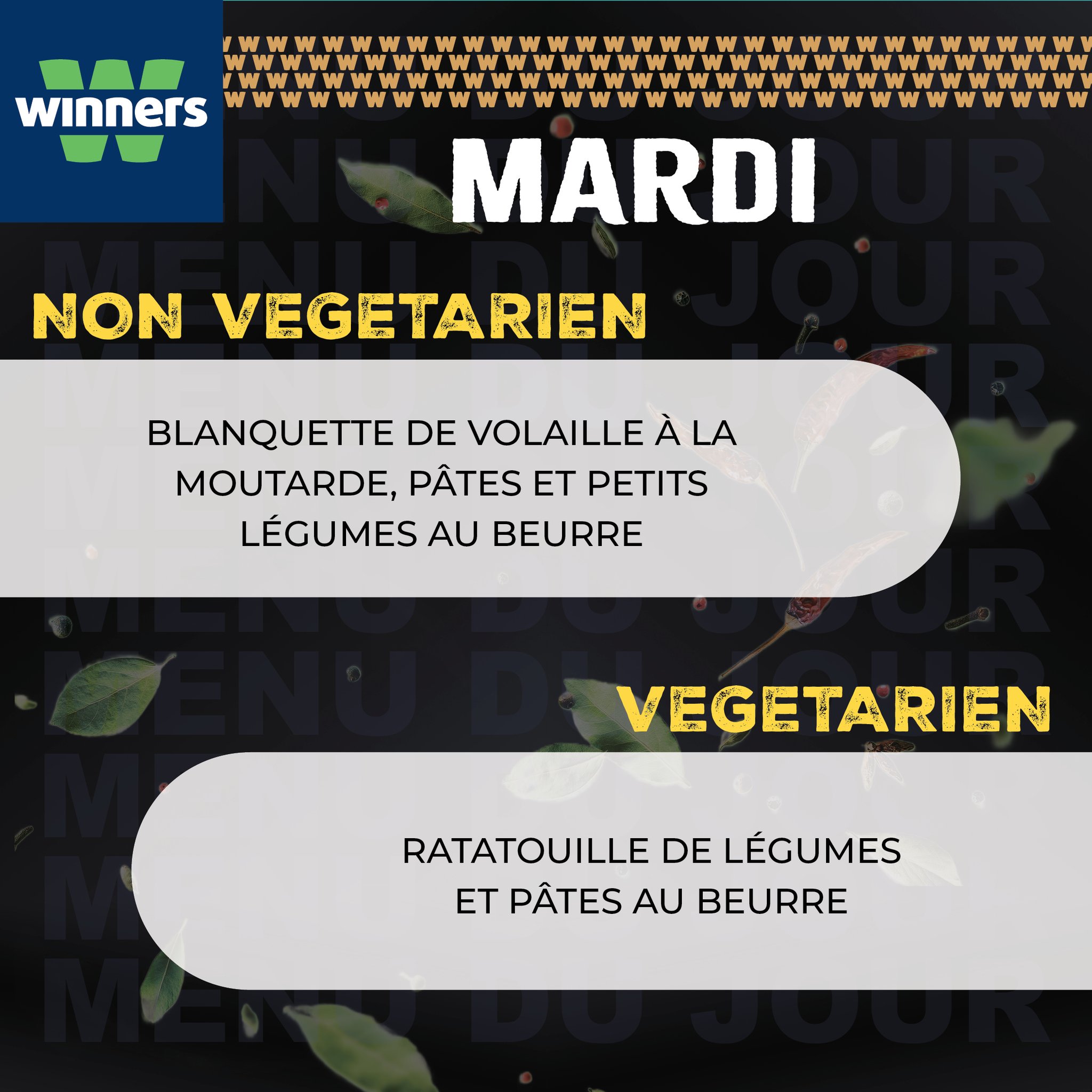 May be an image of text that says "winners W MARDI NON VEGETARIEN BLANQUETTE DE VOLAILLE ÀLA À LA MOUTARDE, PÂTES ET PETITS LÉGUMES AU BEURRE VEGETARIEN RATATOUILLE DE LÉGUMES ET PÂTES AU BEURRE"